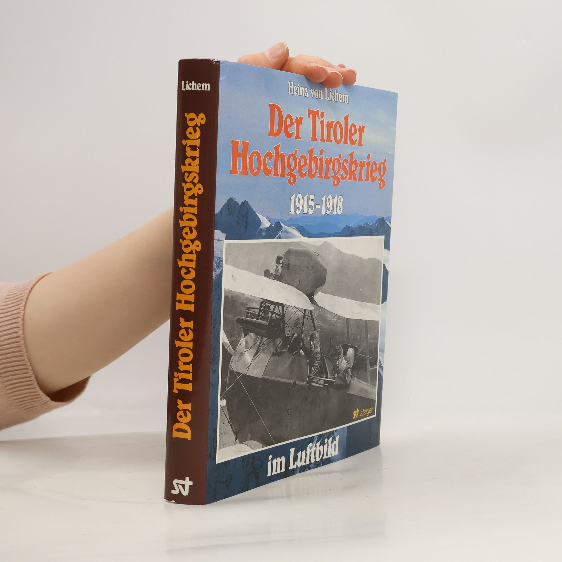 Der Tiroler Hochgebirgskrieg 1915 - 1918 [neunzehnhundertfünfzehn bis neunzehnhundertachtzehn] im Luftbild