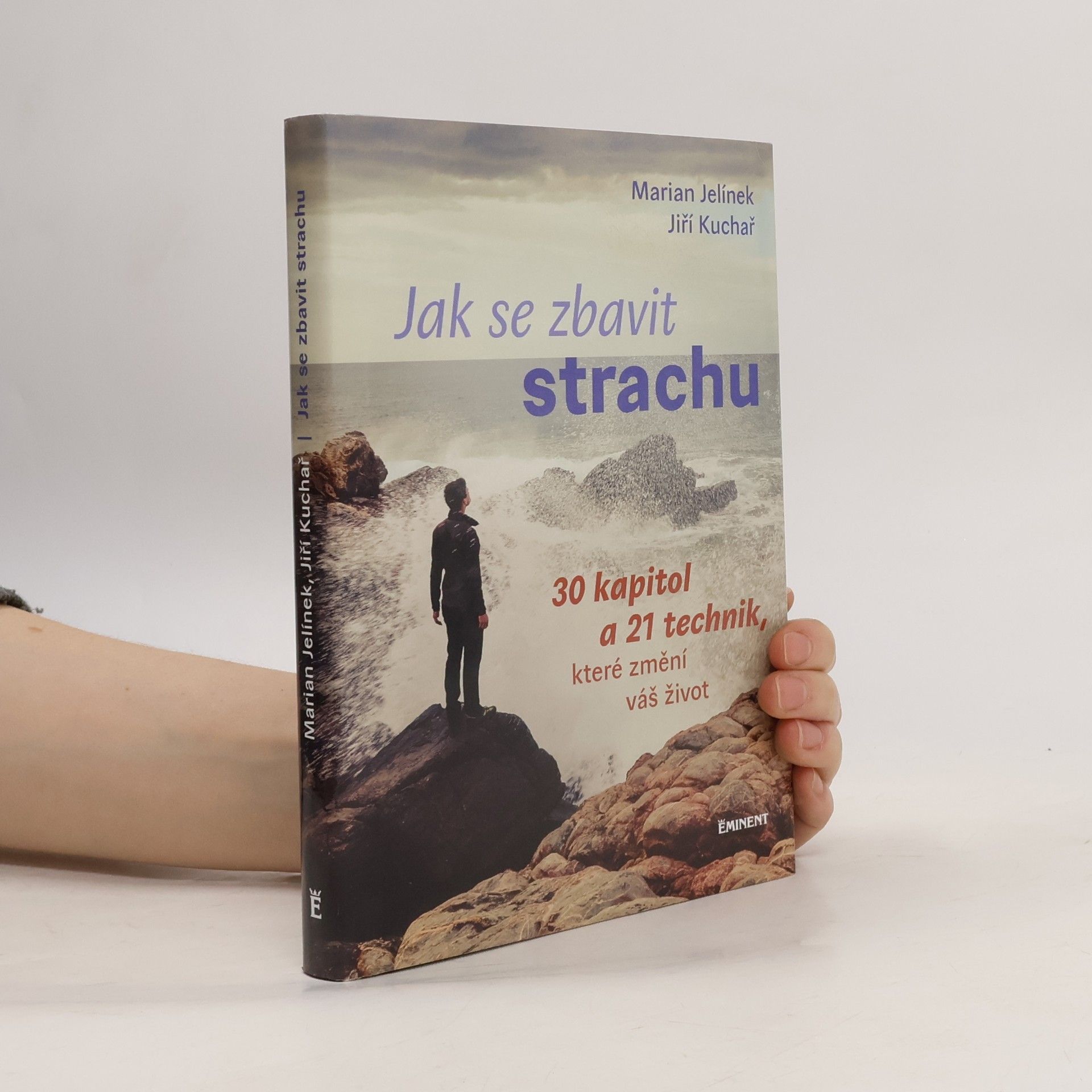 Jiří Kuchař Jak se zbavit strachu: 30 kapitol a 21 technik, které změní váš život