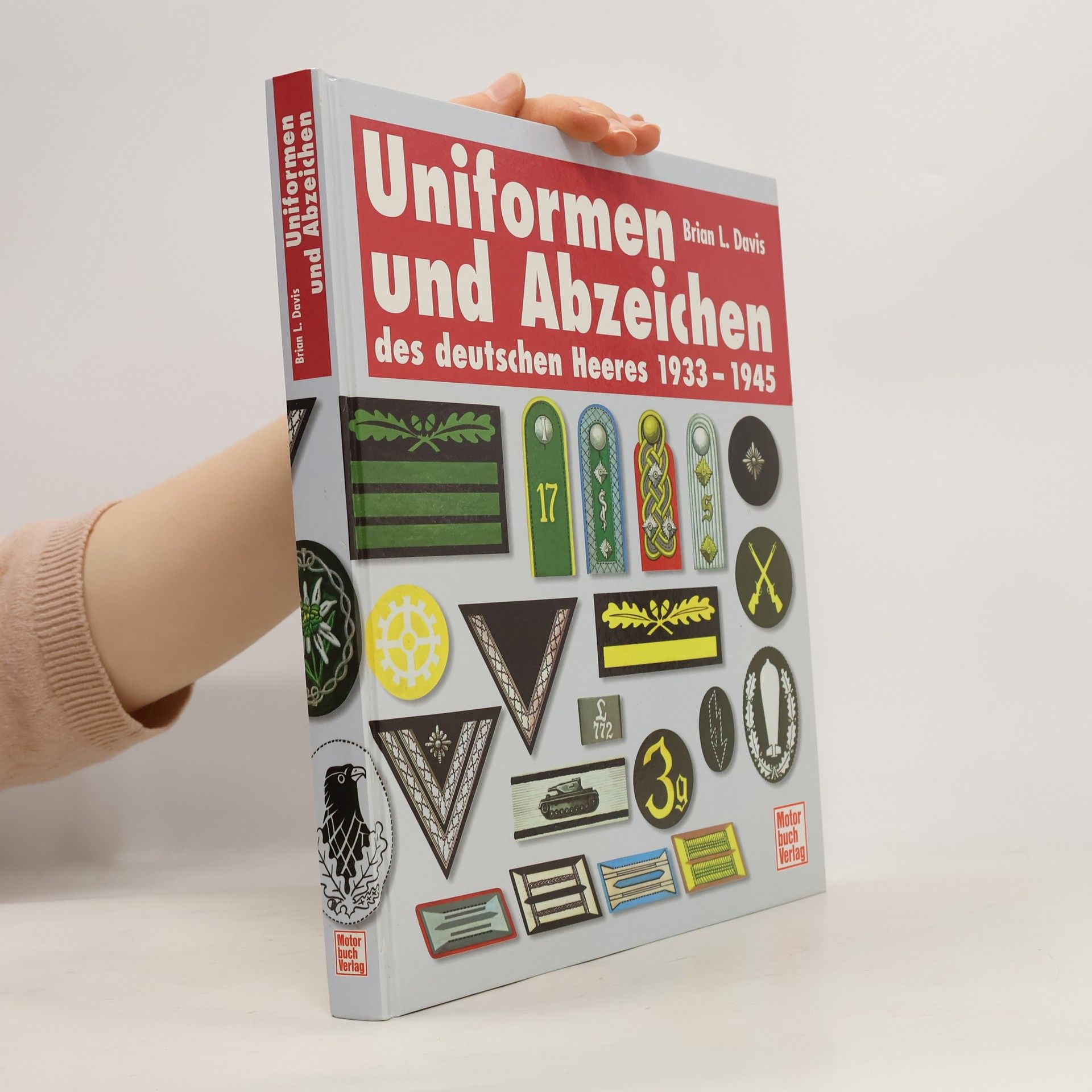 Brian L. Davis Uniformen und Abzeichen des deutschen Heeres 1933 - 1945 [neunzehnhundertdreiunddreissig bis neunzehnhundertfünfundvierzig]