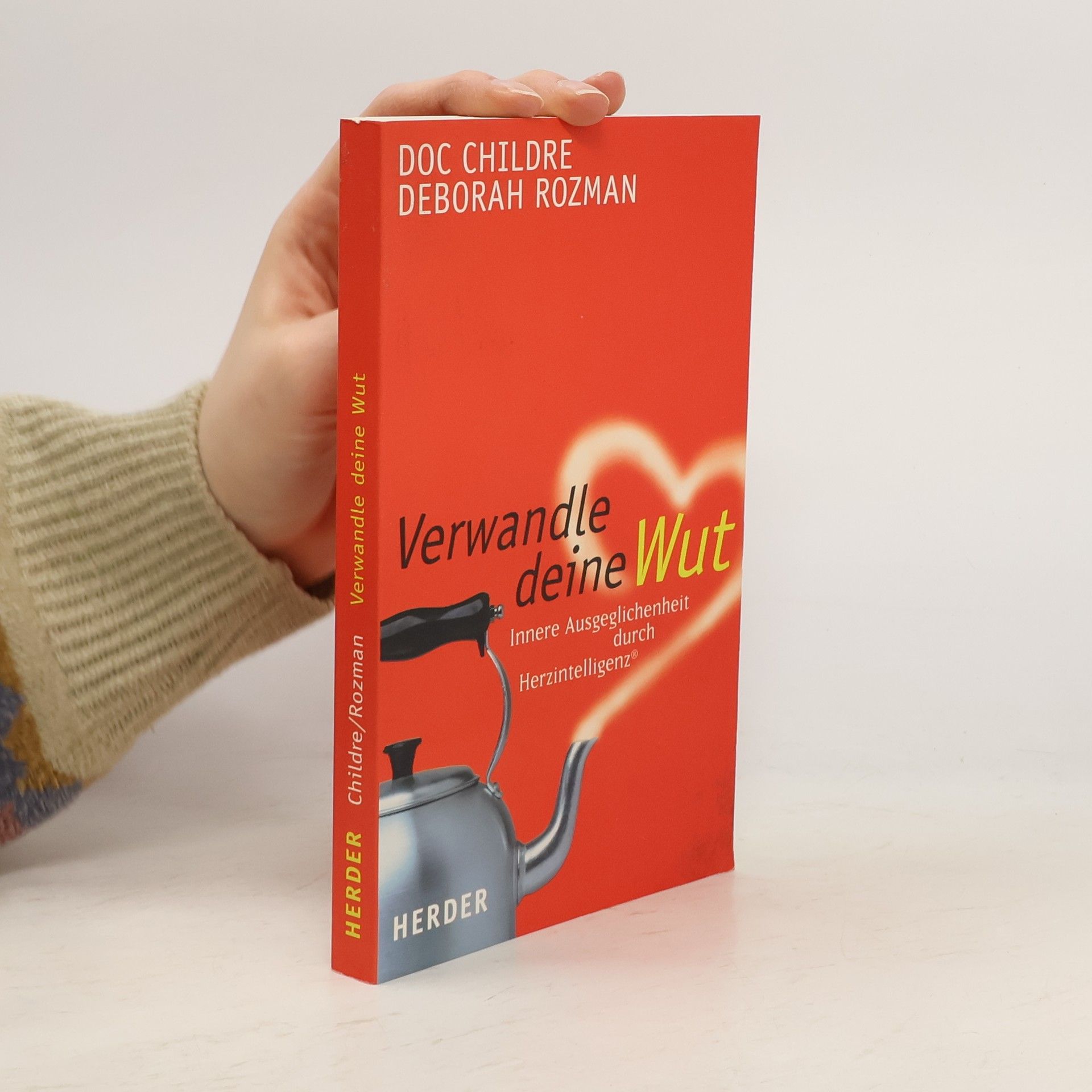 Doc Childre Verwandle deine Wut