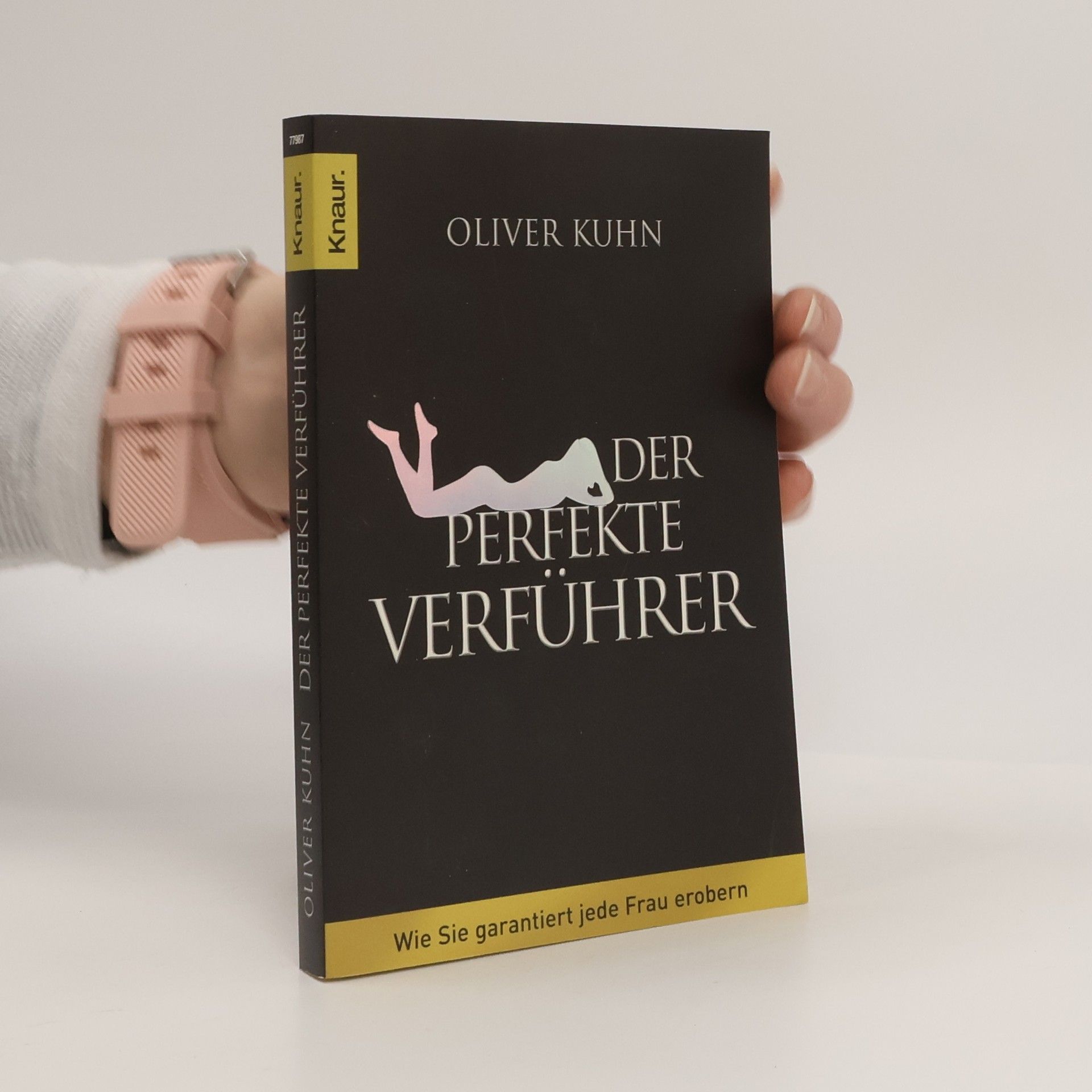 Oliver Kuhn Der perfekte Verführer : wie Sie garantiert jede Frau erobern