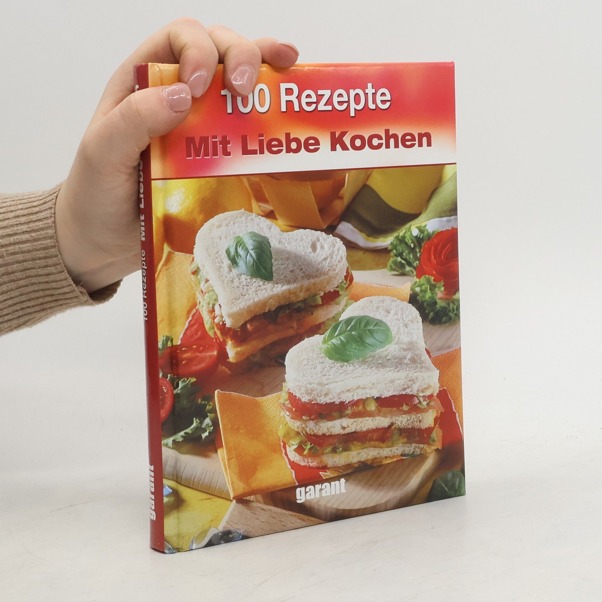 Various authors 100 Rezepte mit Liebe kochen