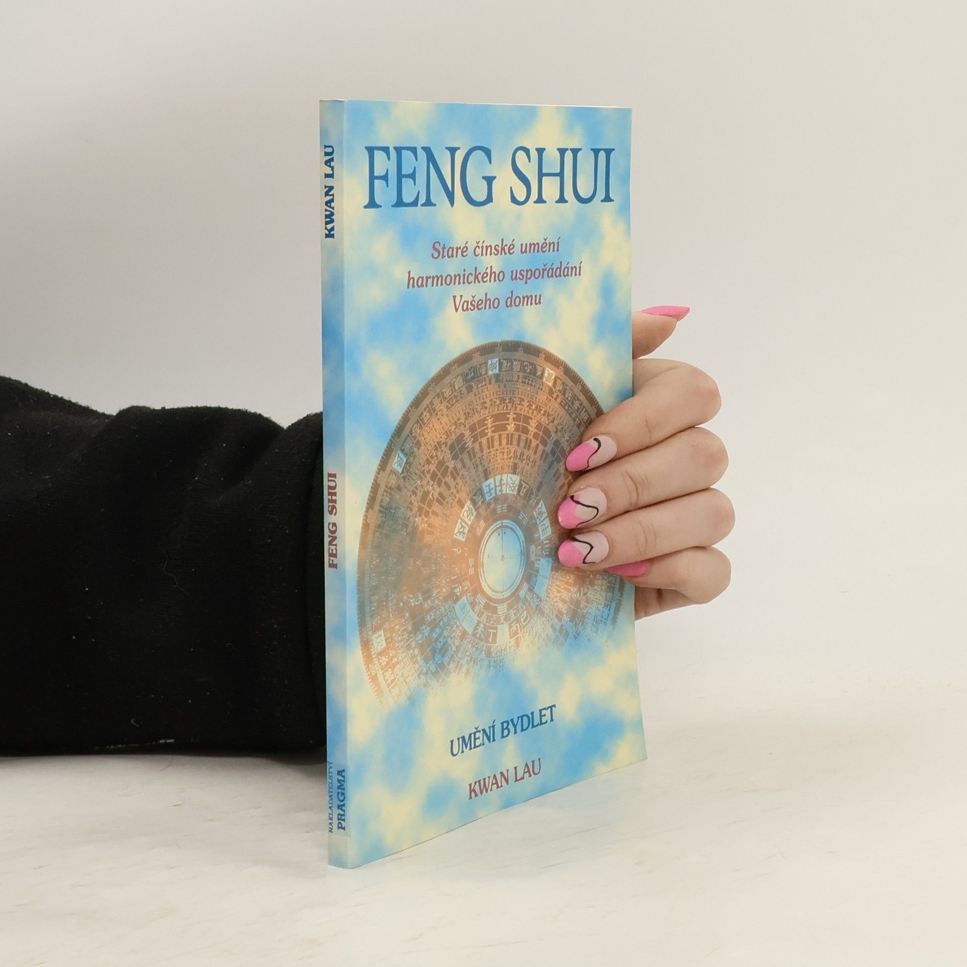 Kwan Lau Feng shui. Staré čínské umění harmonického uspořádání Vašeho domu