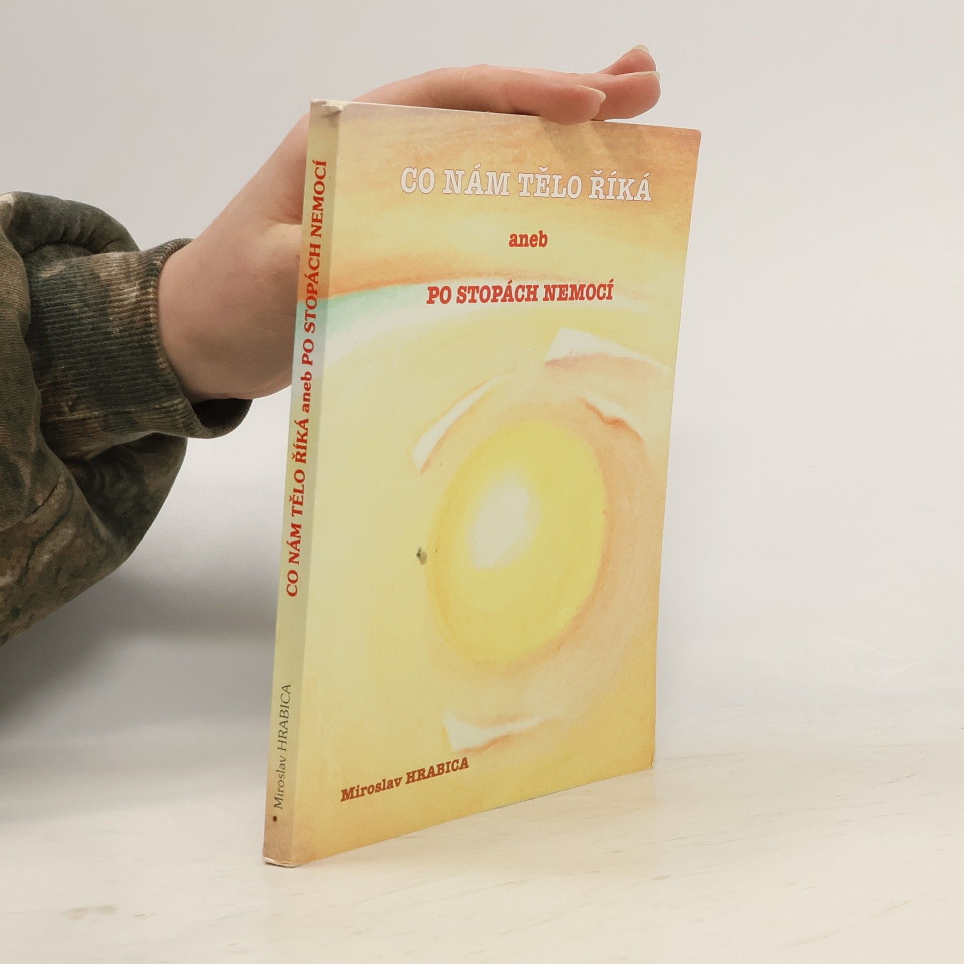 Miroslav Hrabica Co nám tělo říká, aneb, Po stopách nemocí