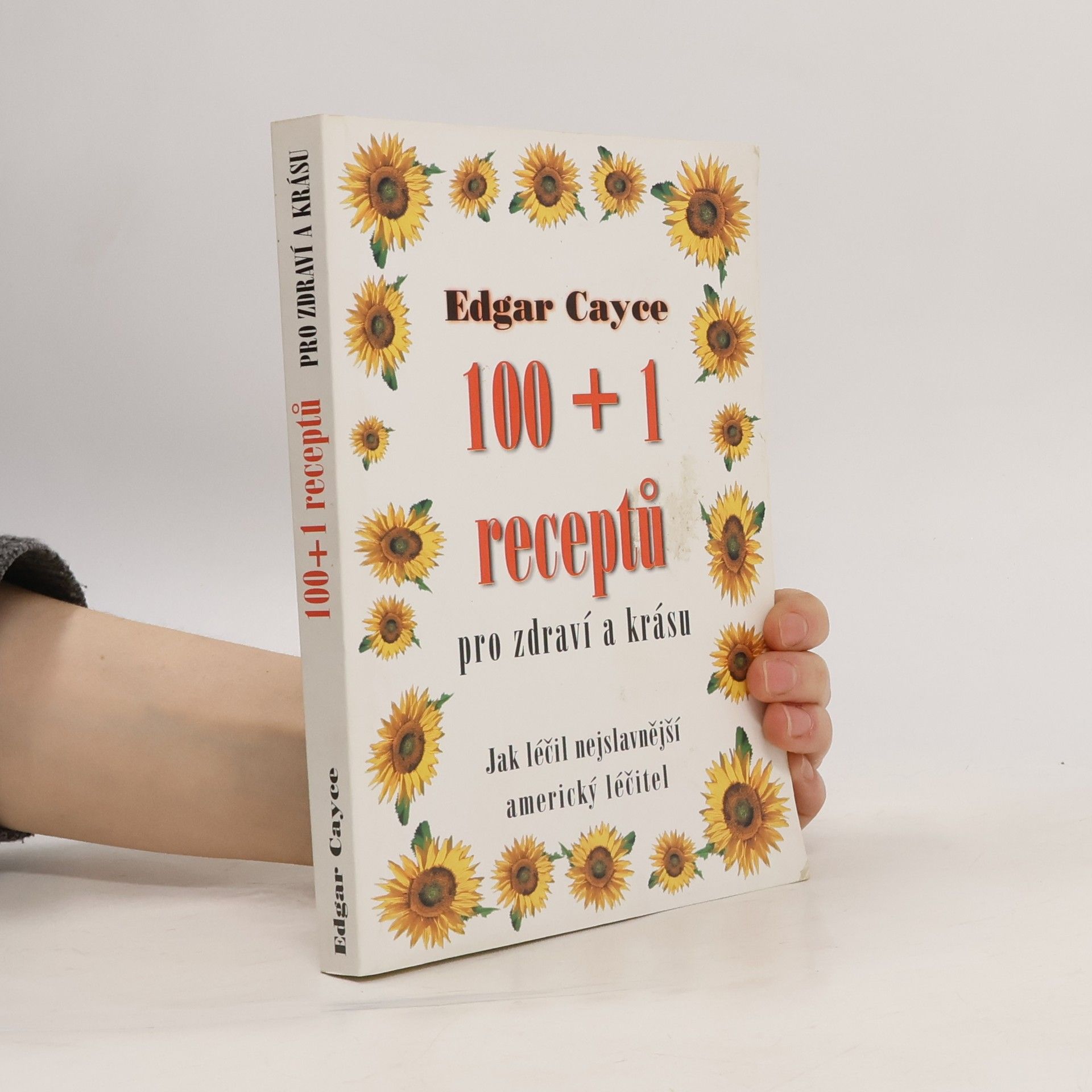 Edgar Cayce 100 + 1 receptů pro zdraví a krásu