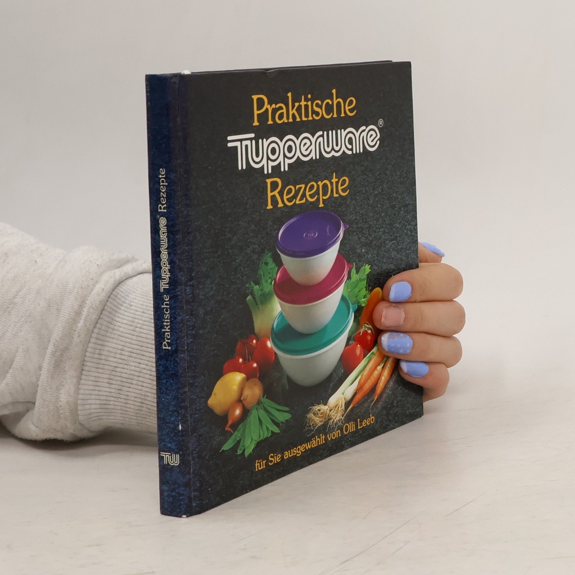 Olli Leeb Praktische Tupperware Rezepte