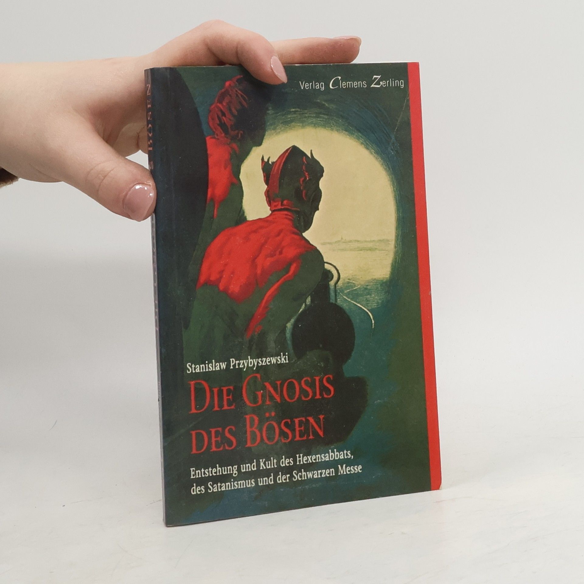 Stanisław Przybyszewski Die Gnosis des Bösen. Entstehung und Kult des Hexensabbats, des Satanismus und der Schwarzen Messe. Vorw. v. Josef Dvorak