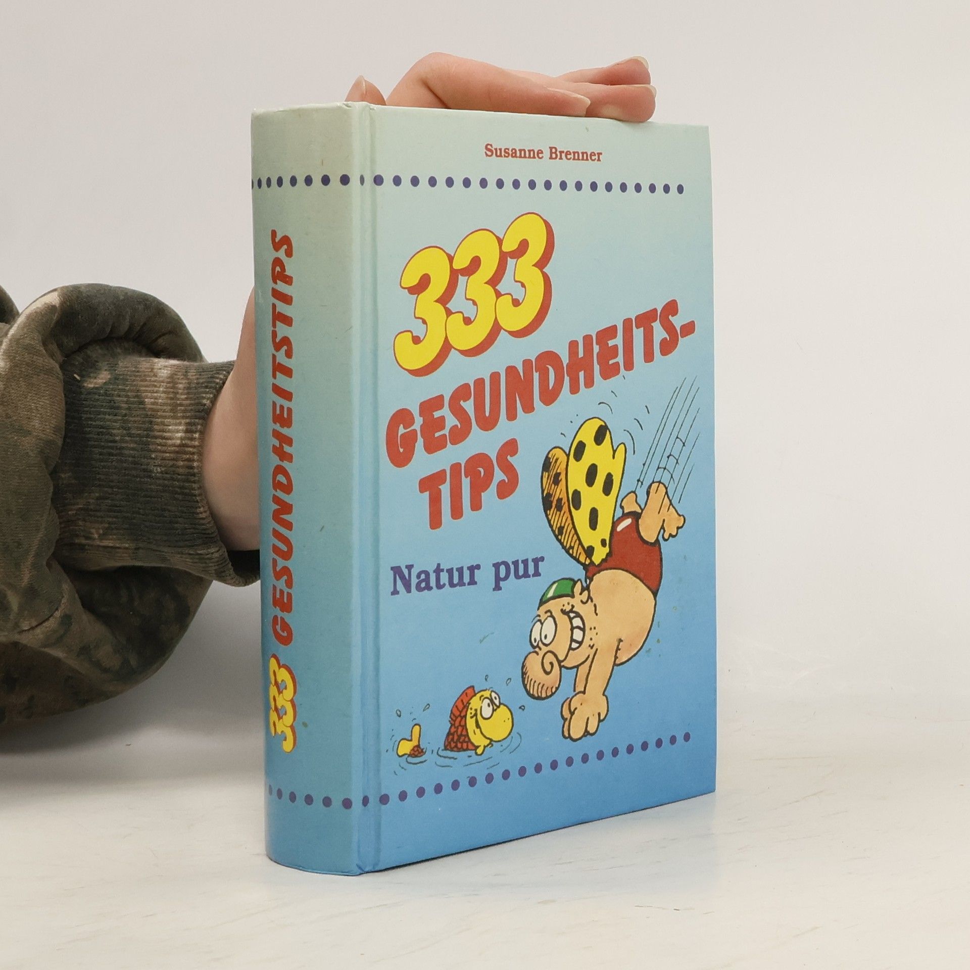 Susanne Brenner Dreihundertdreiunddreißig Gesundheitstips. Natur pur