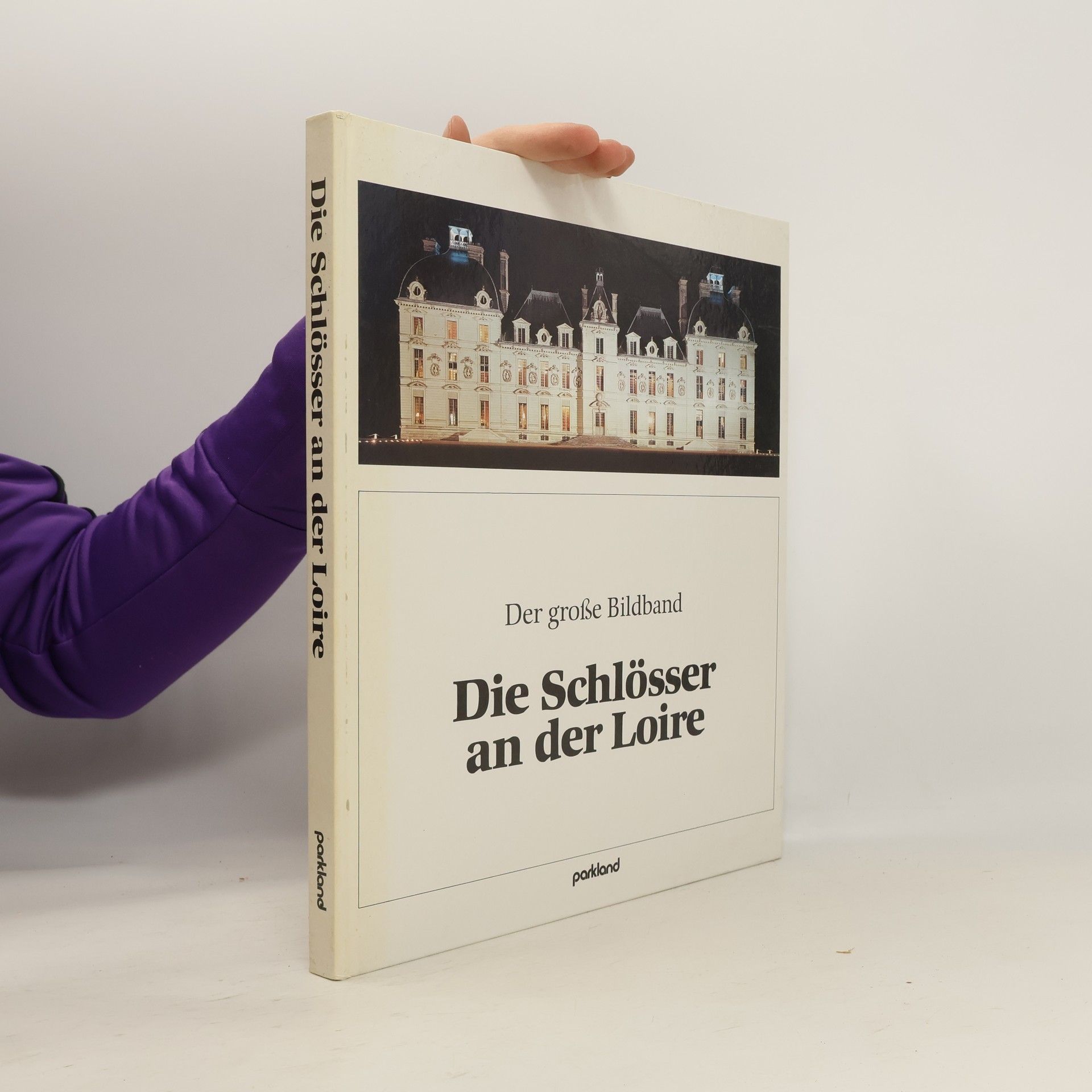 Autorenkollektiv Der große Bildband. Die Schlösser an der Loire