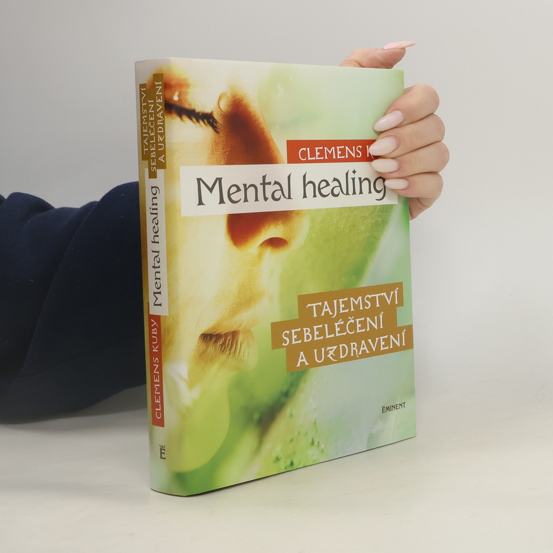 Clemens Kuby Mental healing: Tajemství sebeléčení a uzdravení