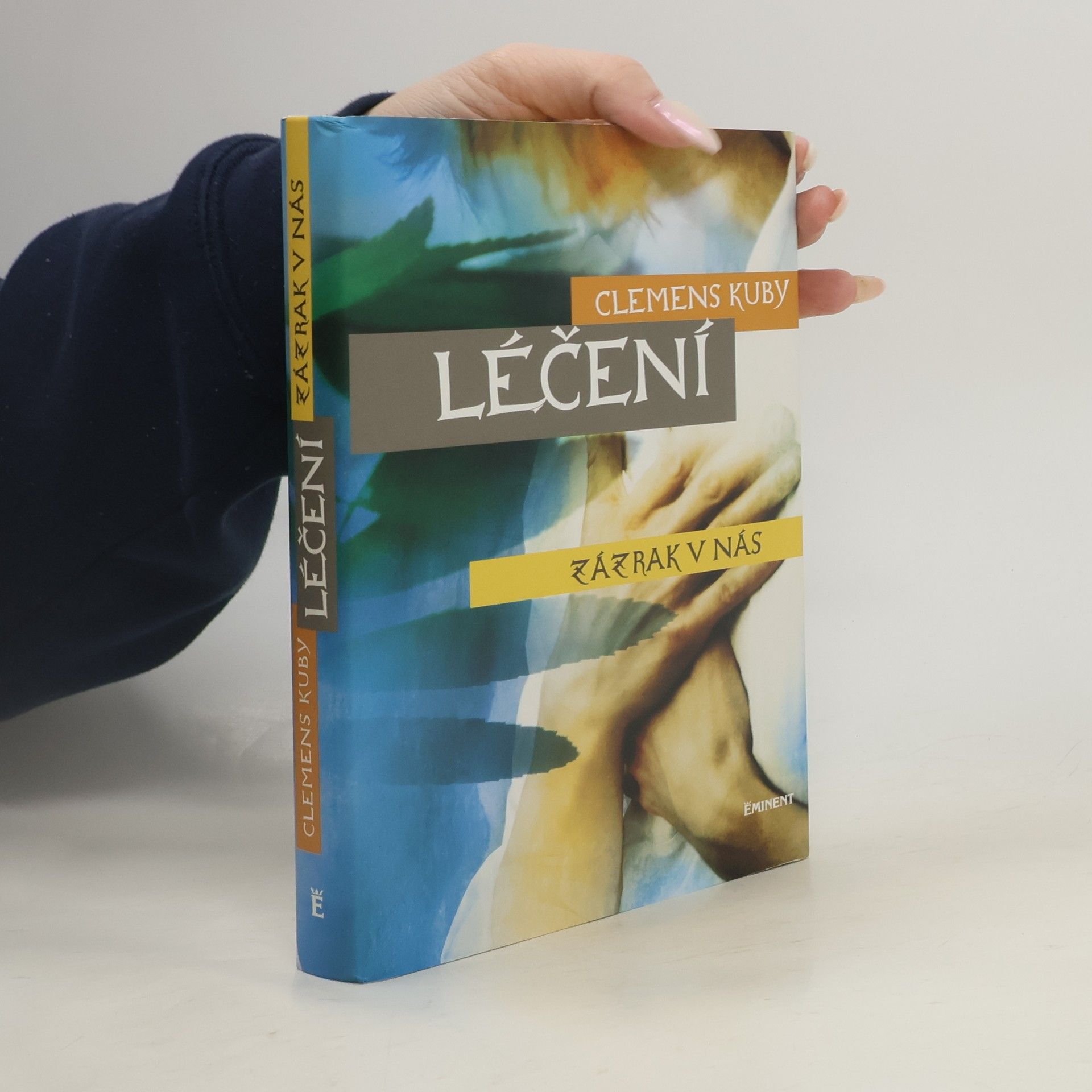 Clemens Kuby Léčení : zázrak v nás. Objevování procesů samoléčení