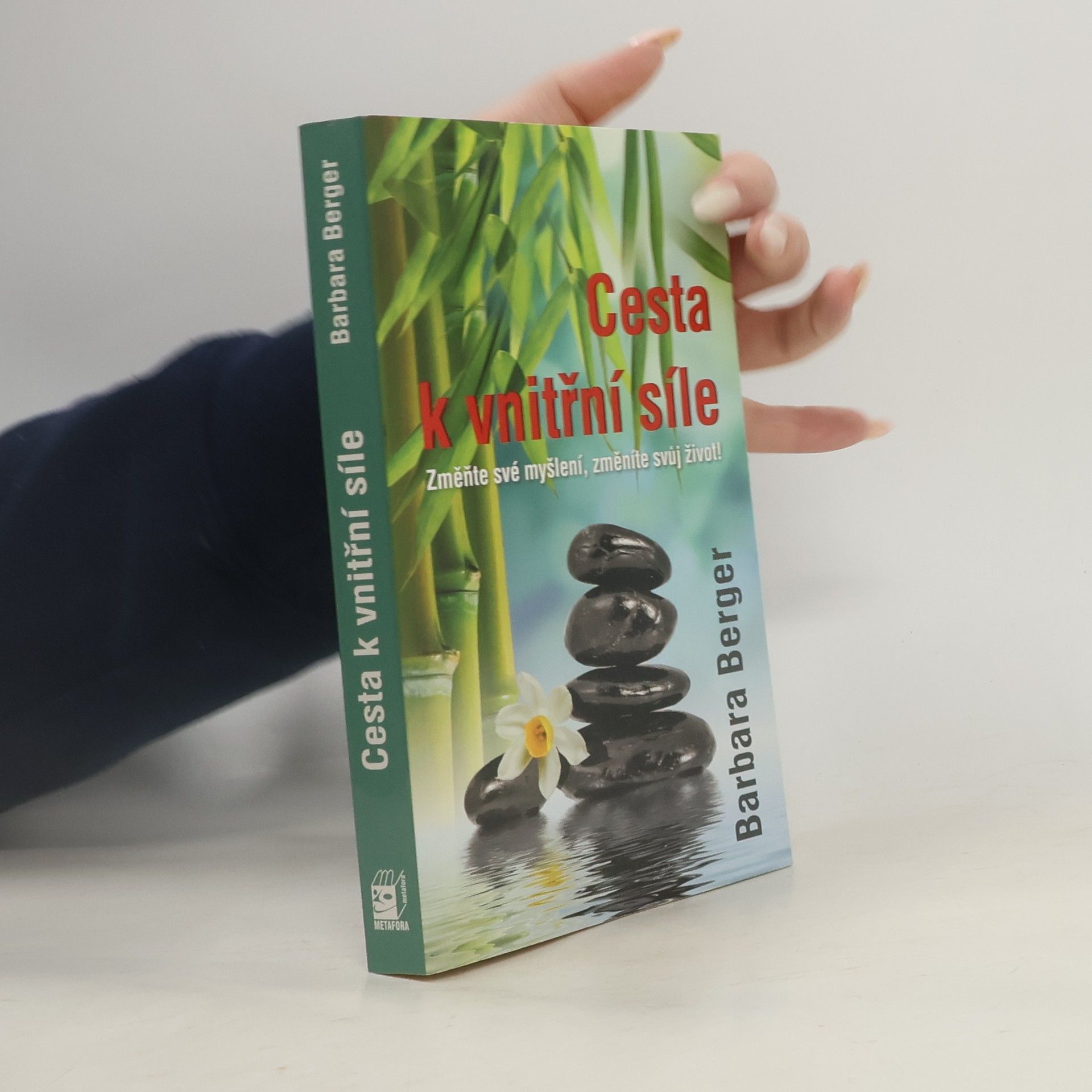 Barbara W. Berger Cesta k vnitřní síle : změňte své myšlení, změníte svůj život
