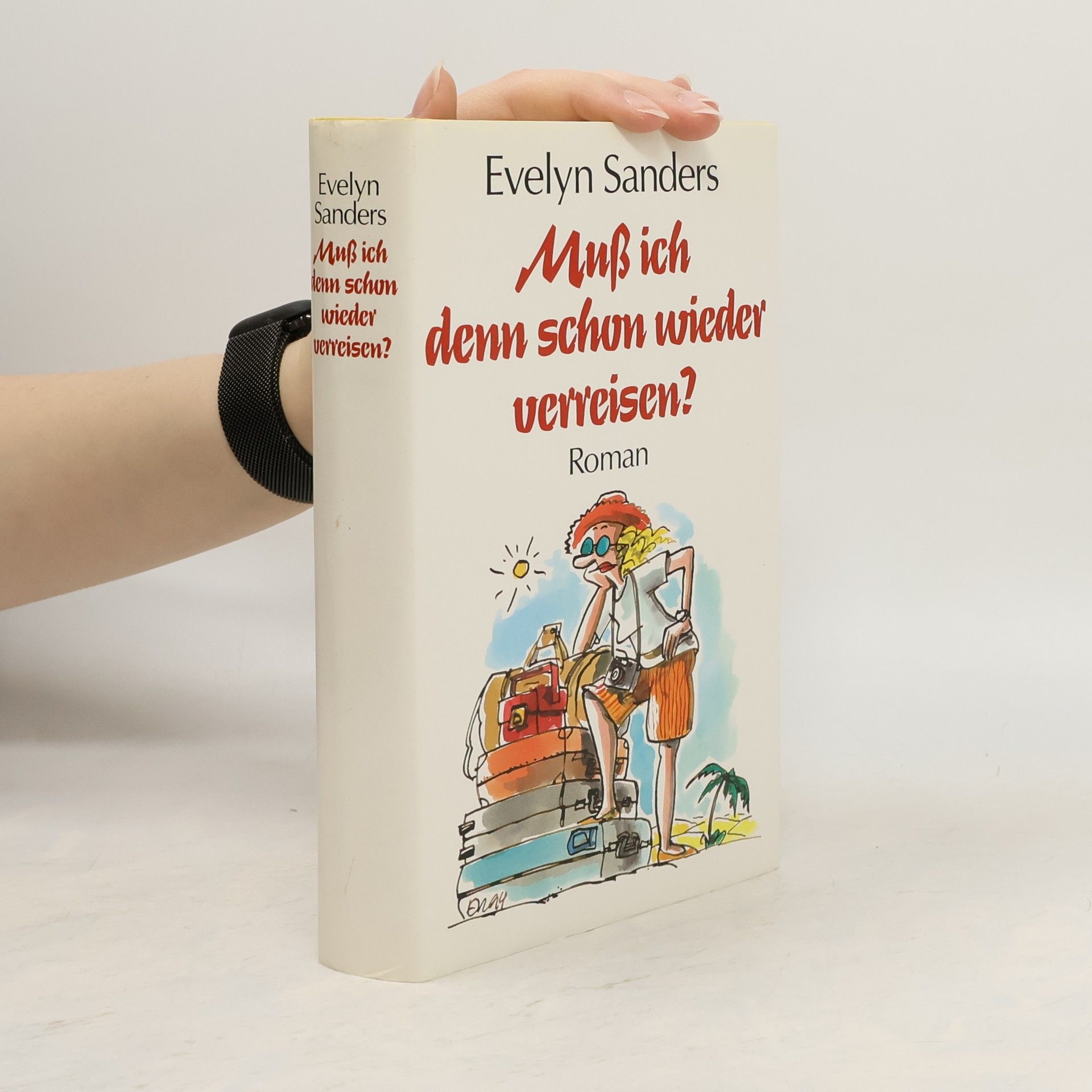 Evelyn Sanders Muß ich denn schon wieder verreisen?