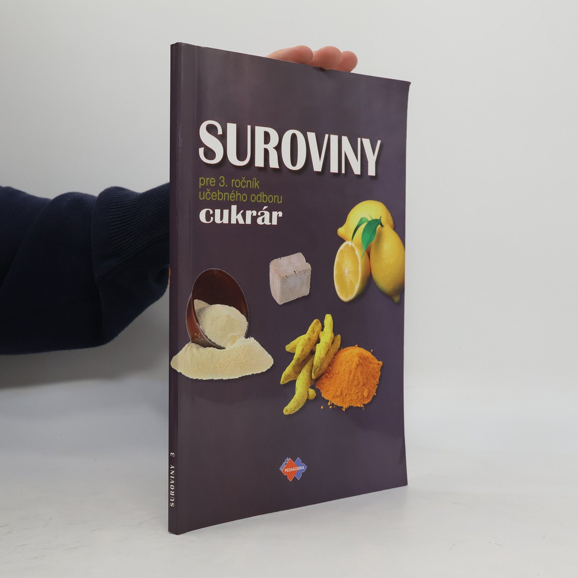 Autorenkollektiv Suroviny pre 3. ročník učebného odboru cukrár