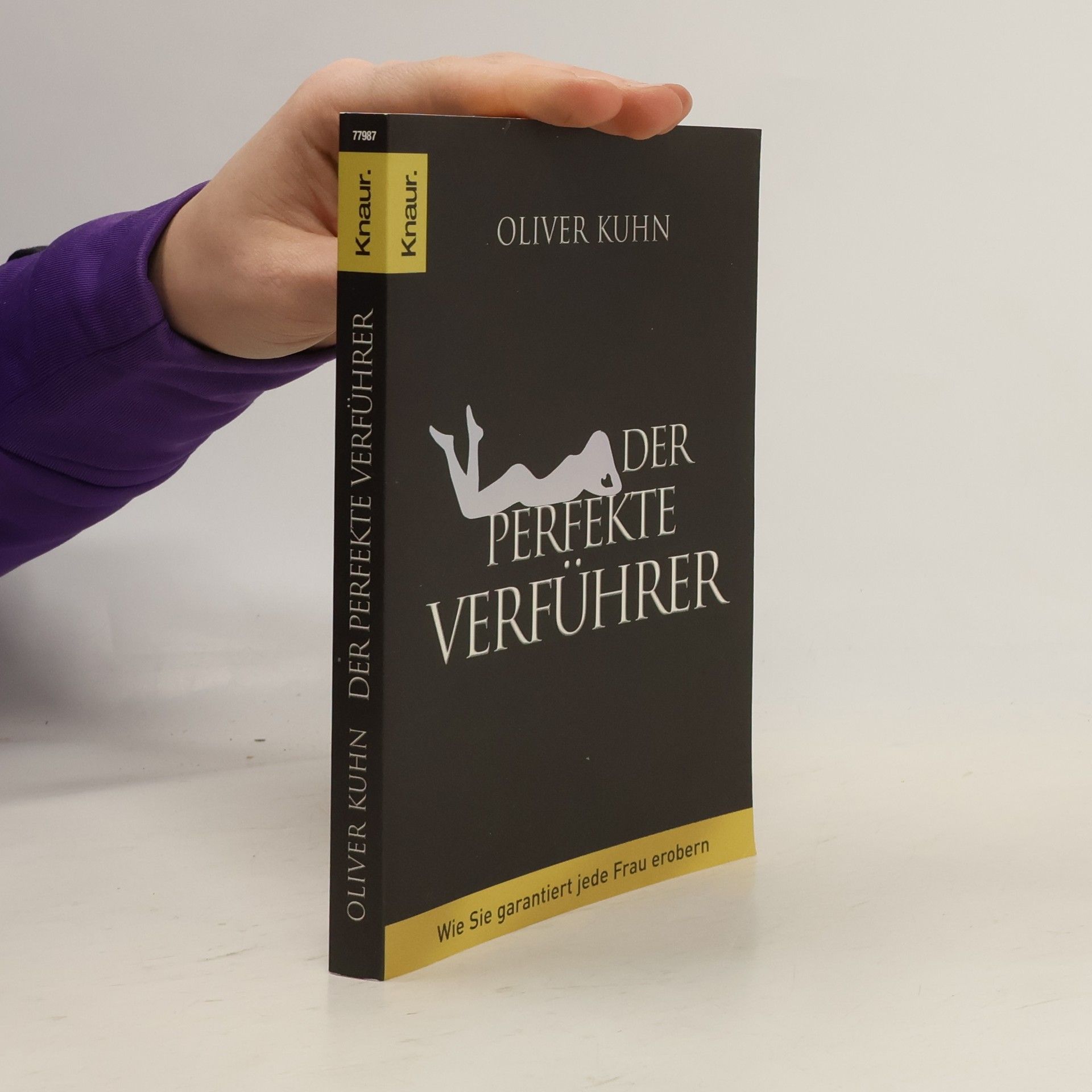 Oliver Kuhn Der perfekte Verführer : wie Sie garantiert jede Frau erobern