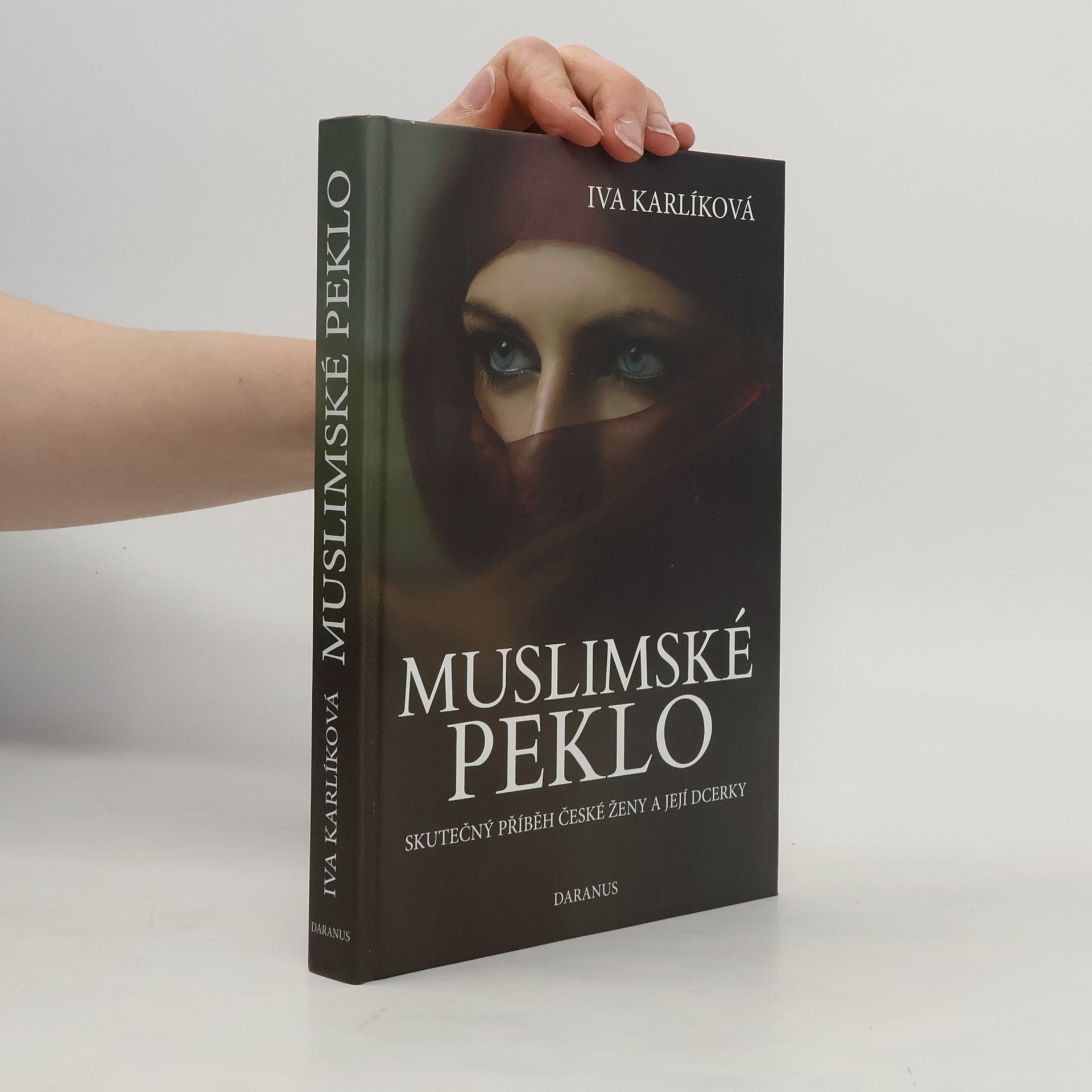 Iva Karlíková Muslimské peklo. Skutečný příběh české ženy a její dcerky