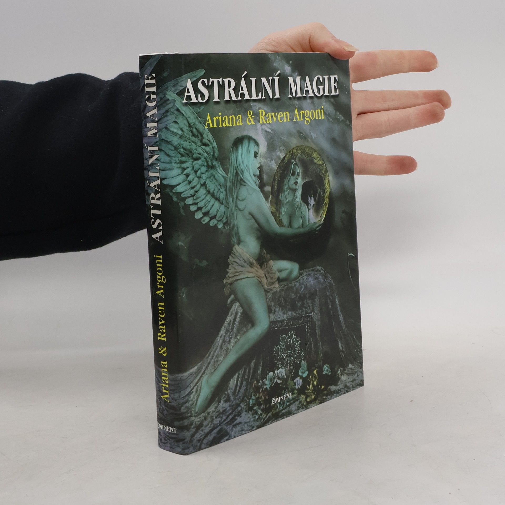 Ariana Argoni Astrální magie. O cestě životem, po níž se dá jít také zpátky
