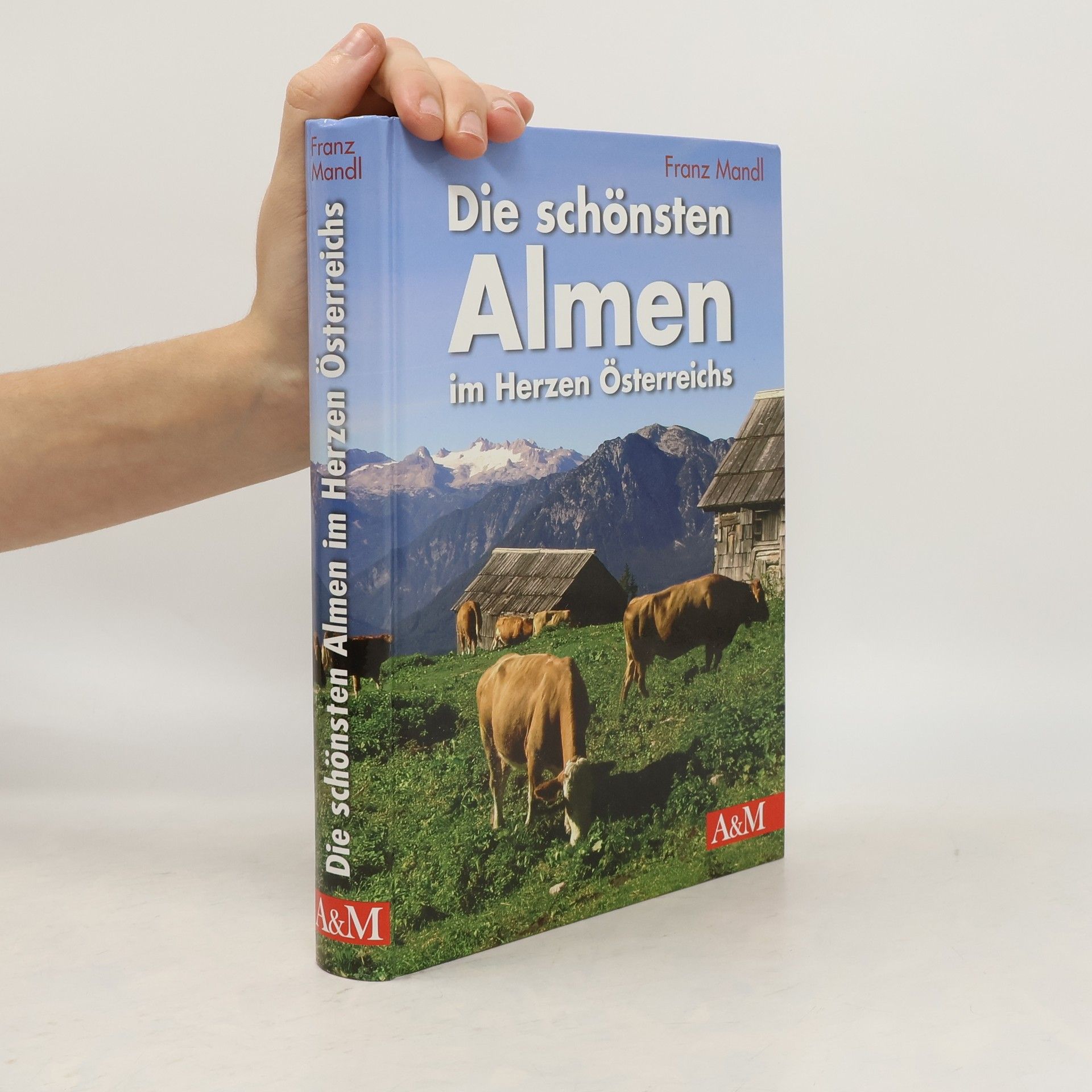 Franz Mandl Die schönsten Almen im Herzen Österreichs