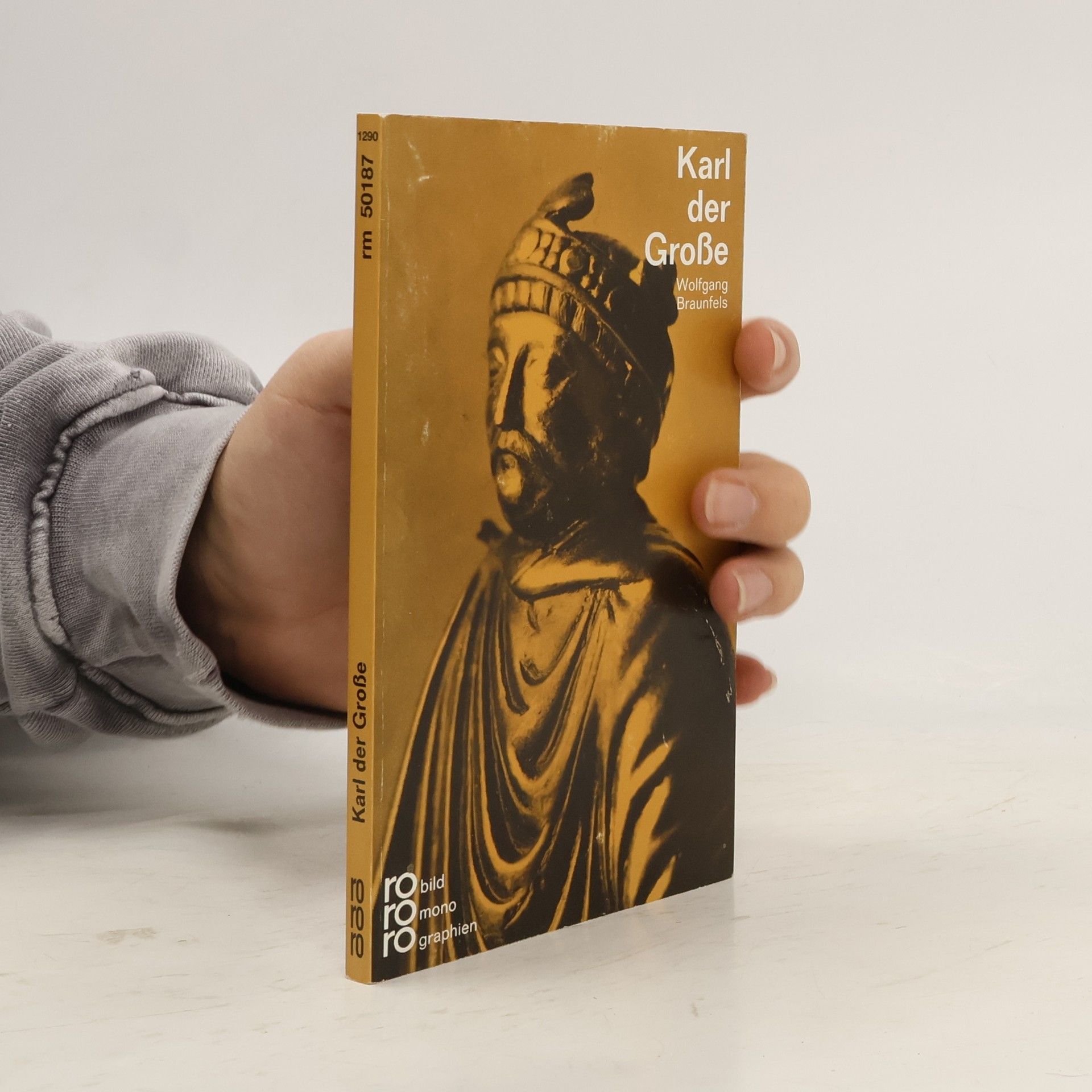 Wolfgang Braunfels Karl der Grosse in Selbstzeugnissen und Bilddokumenten