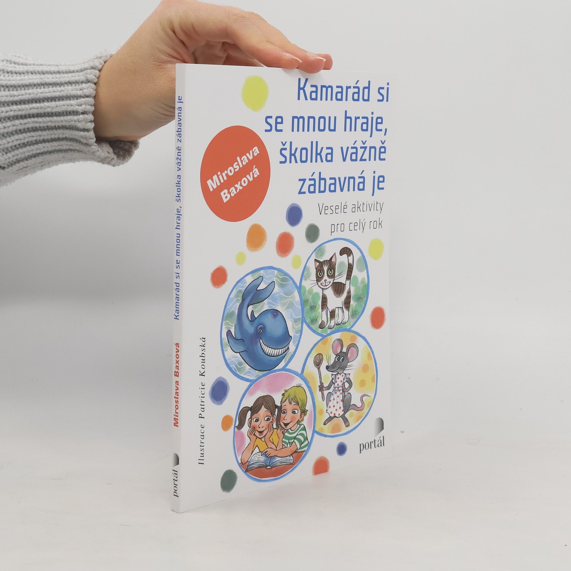 Miroslava Baxová Kamarád si se mnou hraje, školka vážně zábavná je - Veselé aktivity pro celý rok