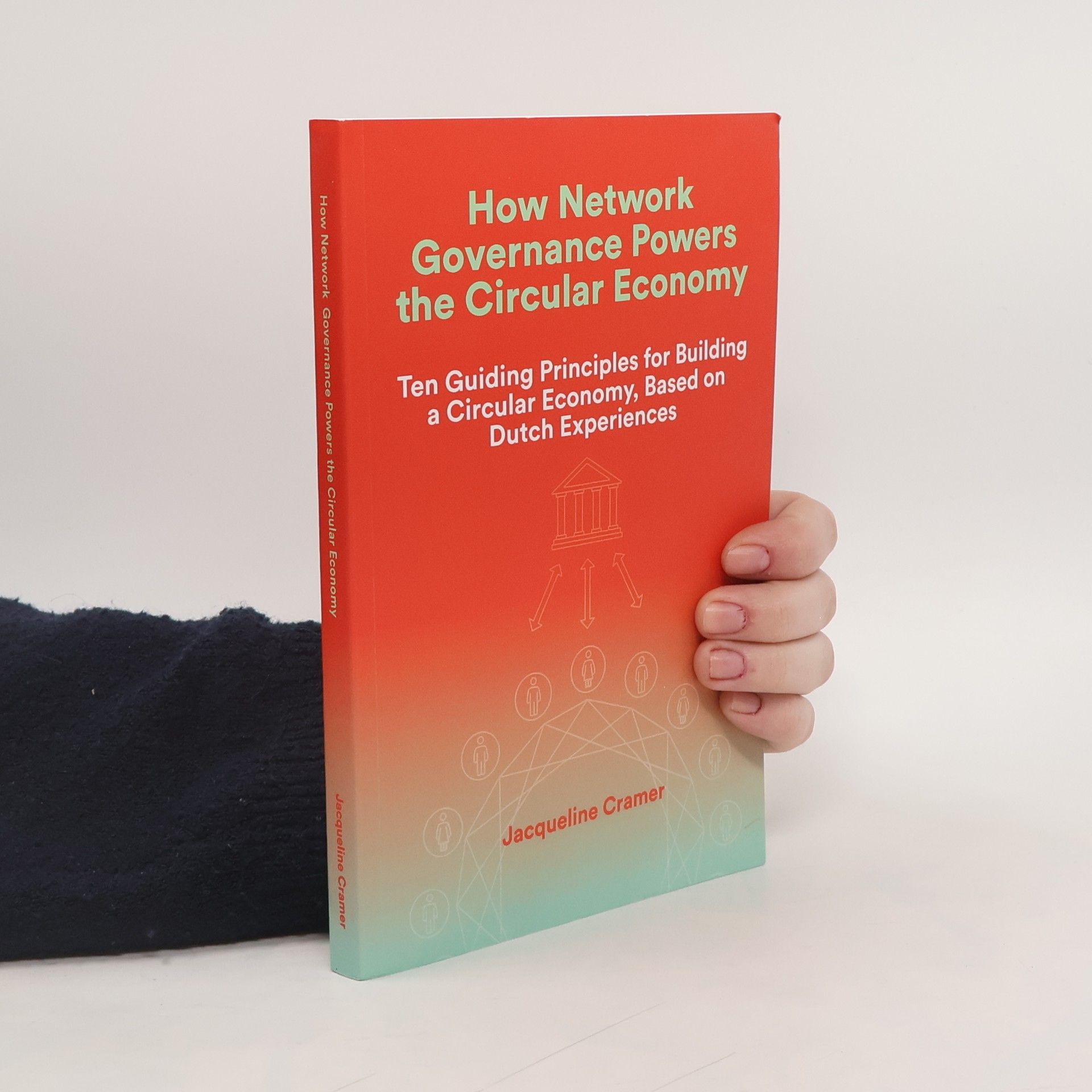 Jacqueline Cramer How Network Governance Powers the Circular Economy