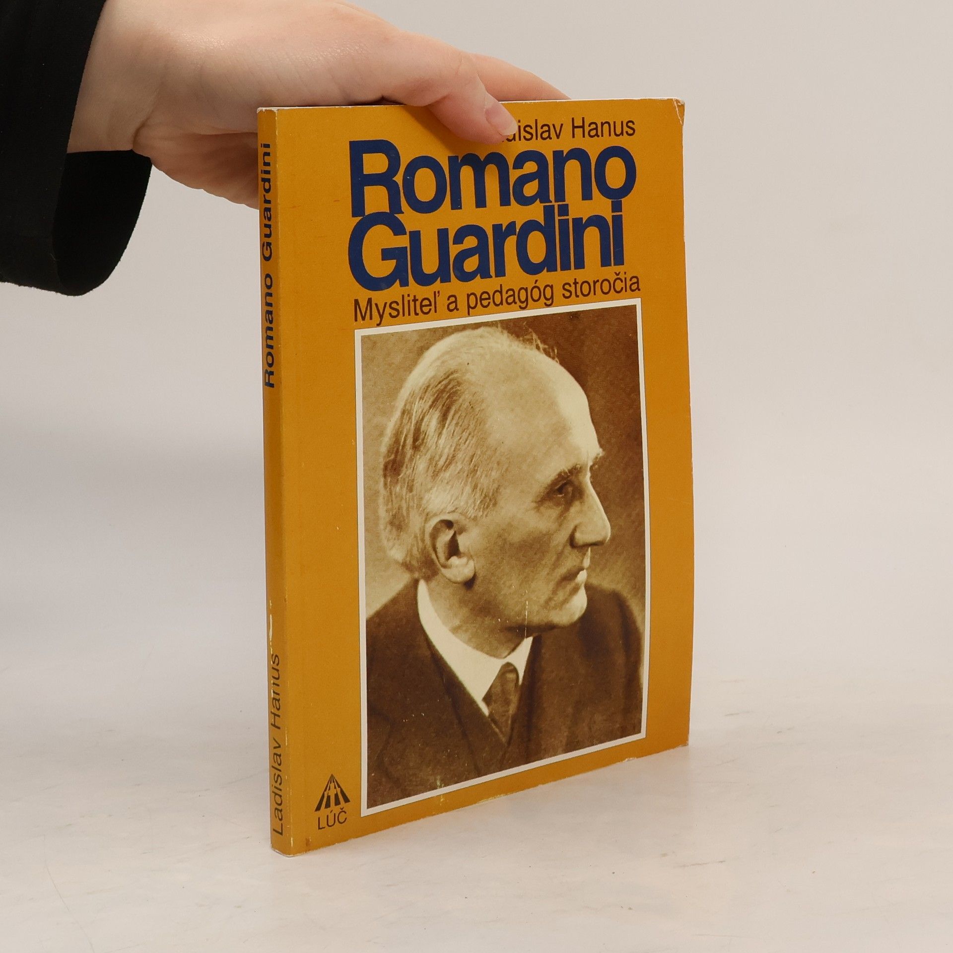 Ladislav Hanus Romano Guardini. Mysliteľ a pedagóg storočia
