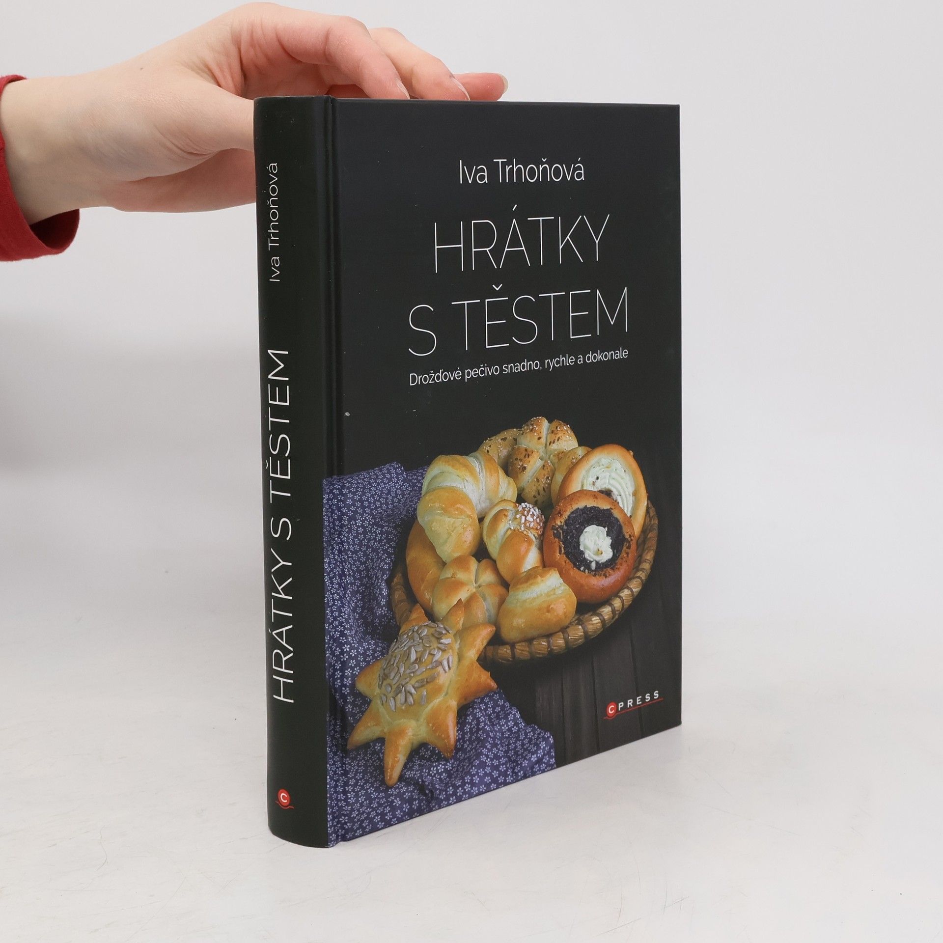 Iva Trhoňová Hrátky s těstem : Drožďové pečivo snadno, rychle a dokonale