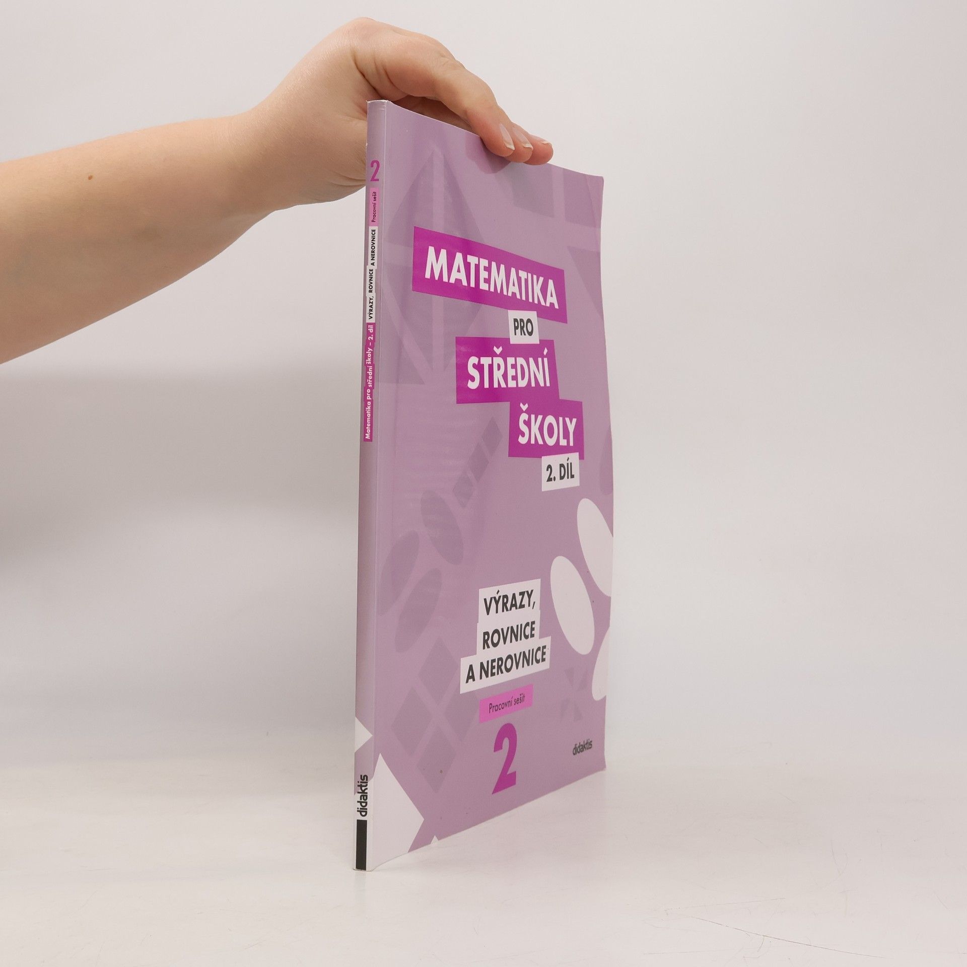 Michaela Cizlerová Matematika pro střední školy. 2. díl, Výrazy, rovnice a nerovnice. Pracovní sešit