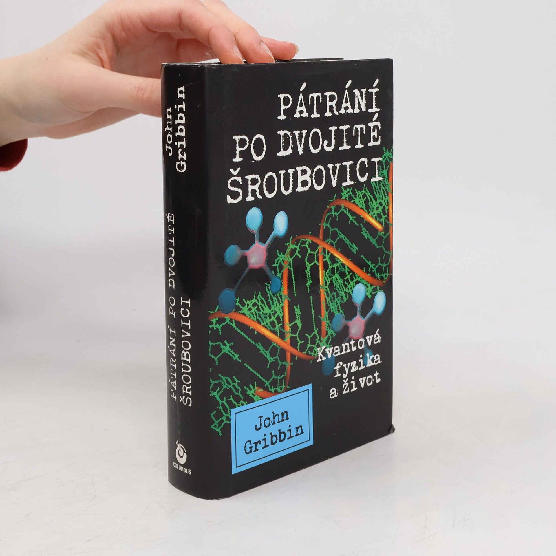 John Gribbin Pátrání po dvojité šroubovici. Kvantová fyzika a život