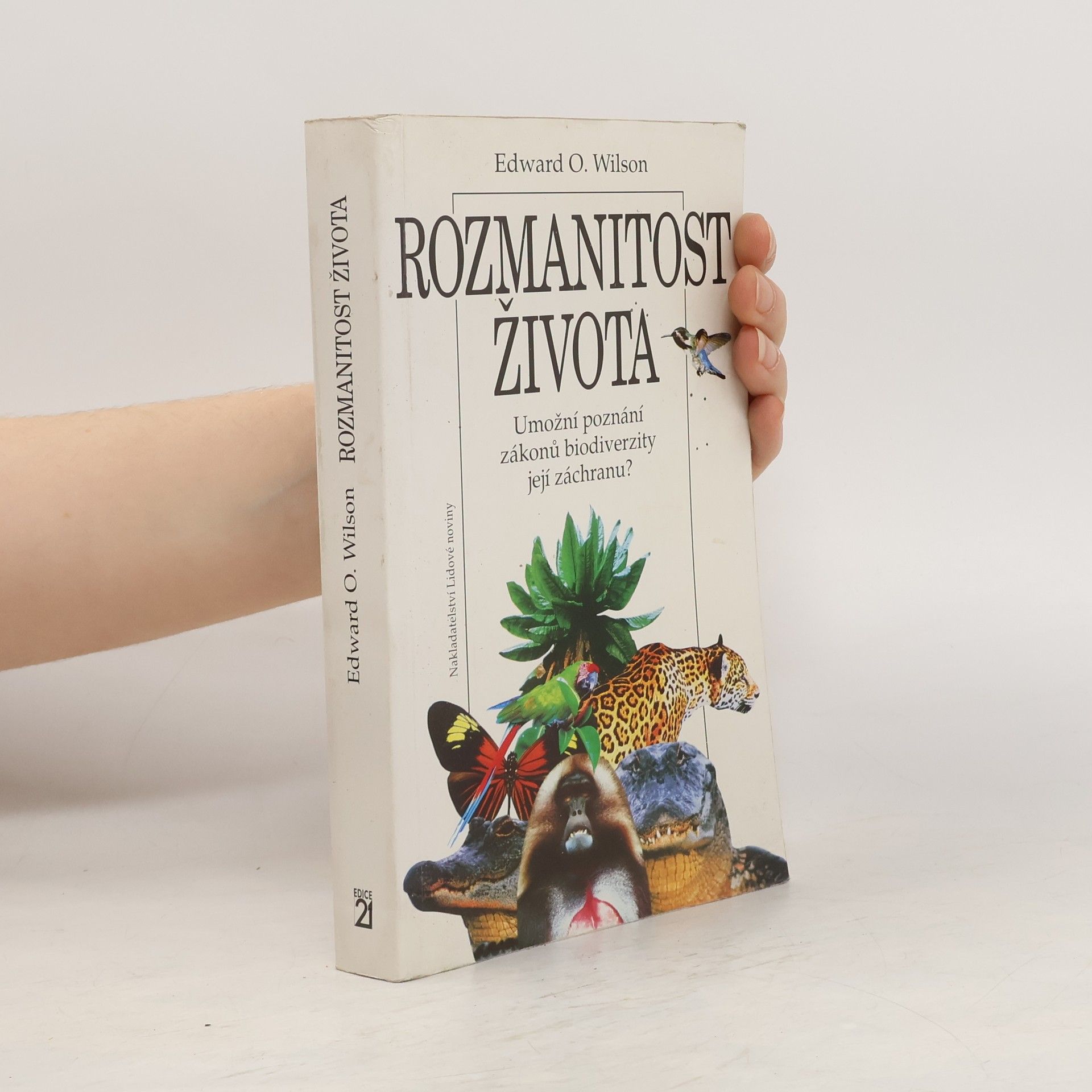 Edward O. Wilson Rozmanitost života : umožní poznání zákonů biodiverzity její záchranu?