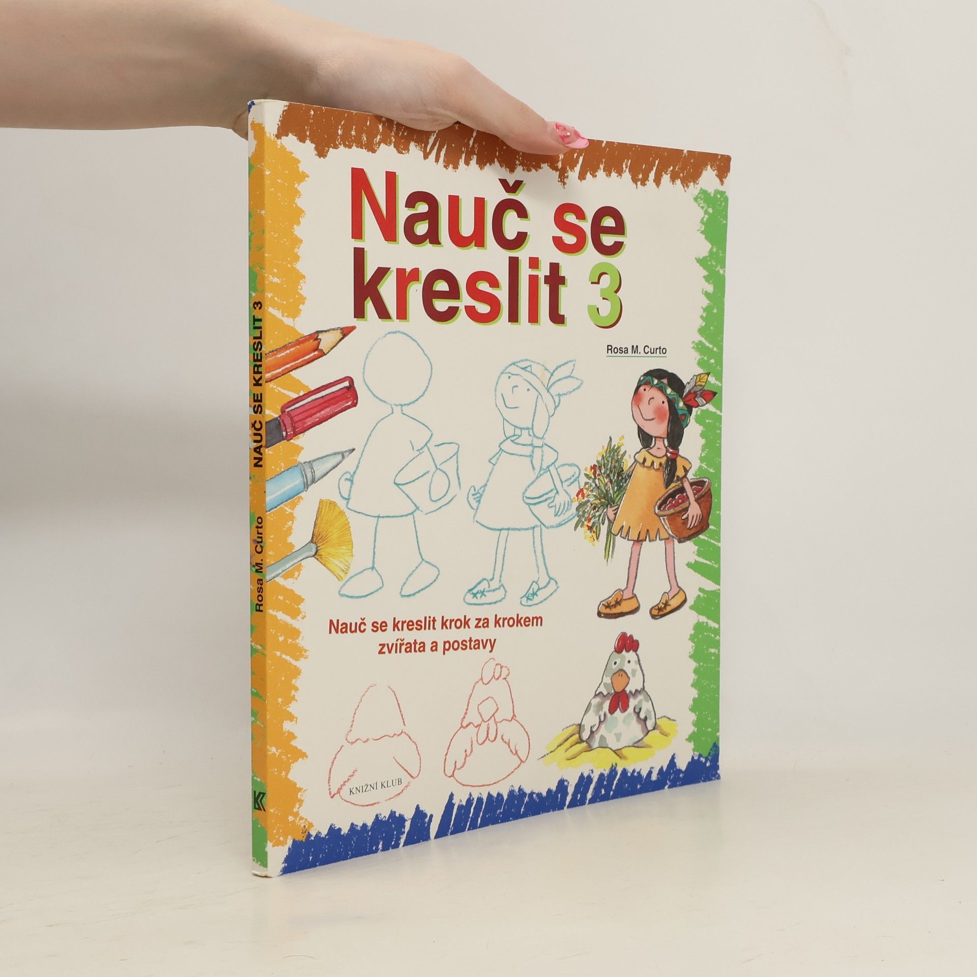 Rosa María Curto Nauč se kreslit 3. Nauč se kreslit krok za krokem zvířata a postavy