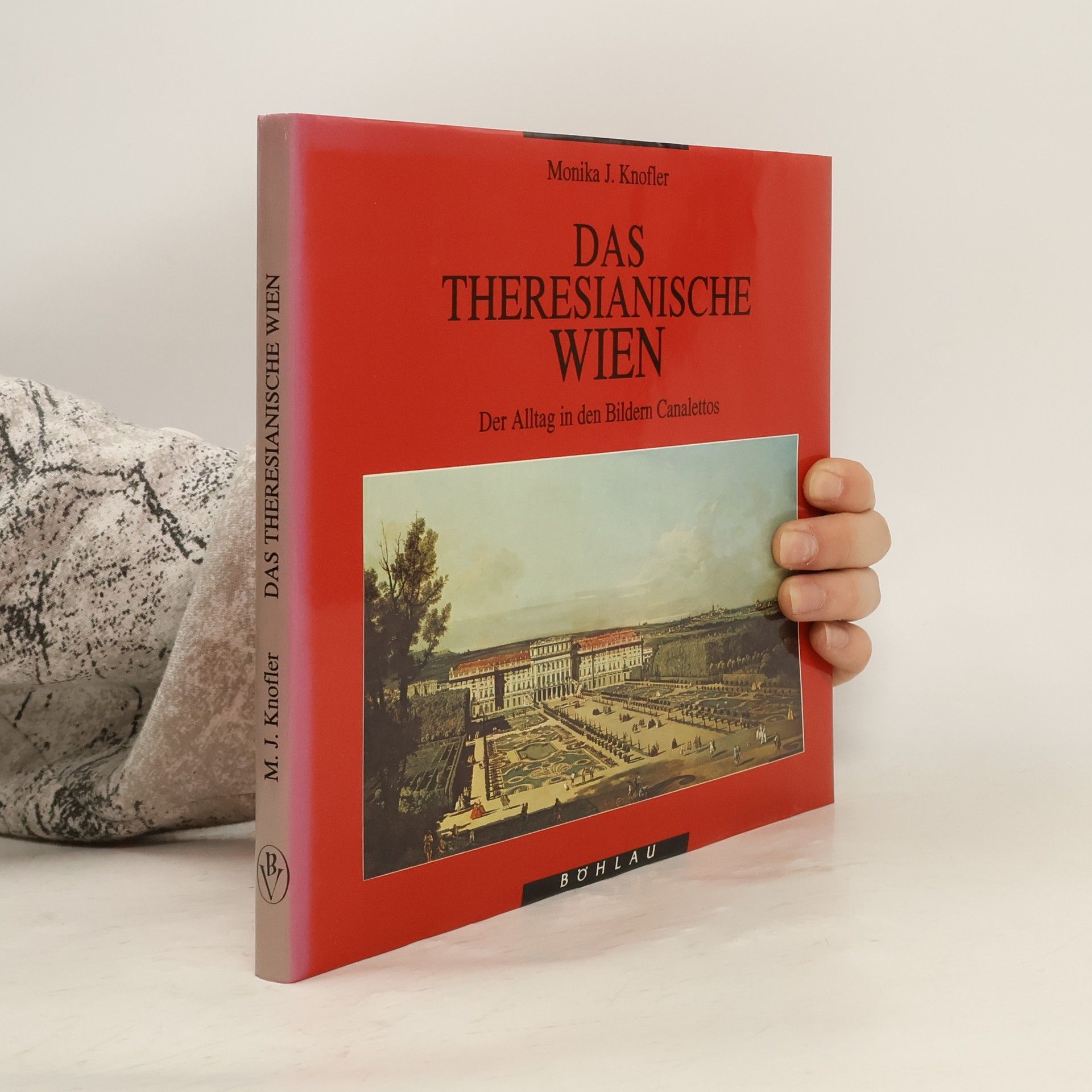 Monika J. Knofler Das theresianische Wien : der Alltag in den Bildern Canalettos