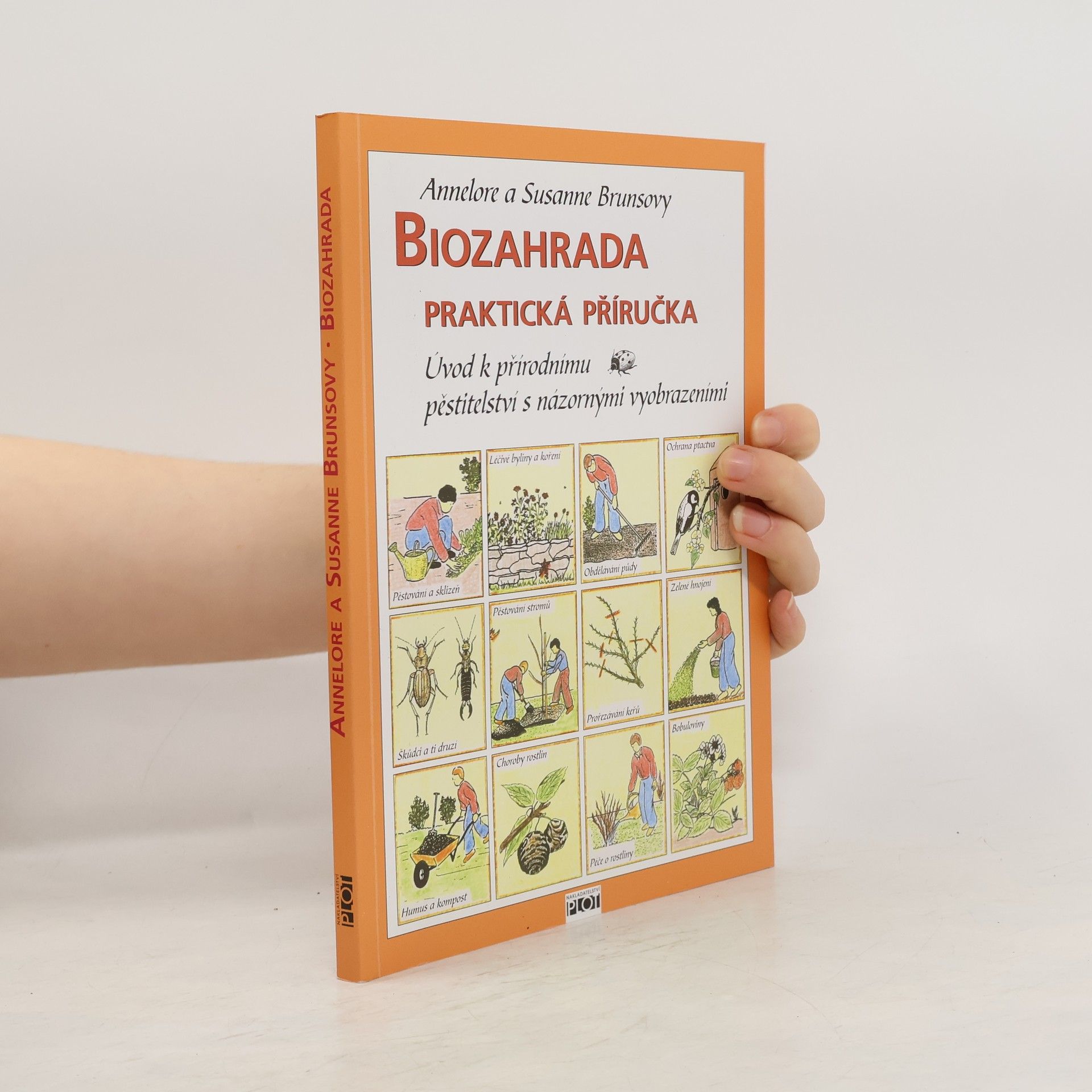 Annelore Bruns Biozahrada: Praktická příručka : úvod k přírodnímu pěstitelství s názornými vyobrazeními