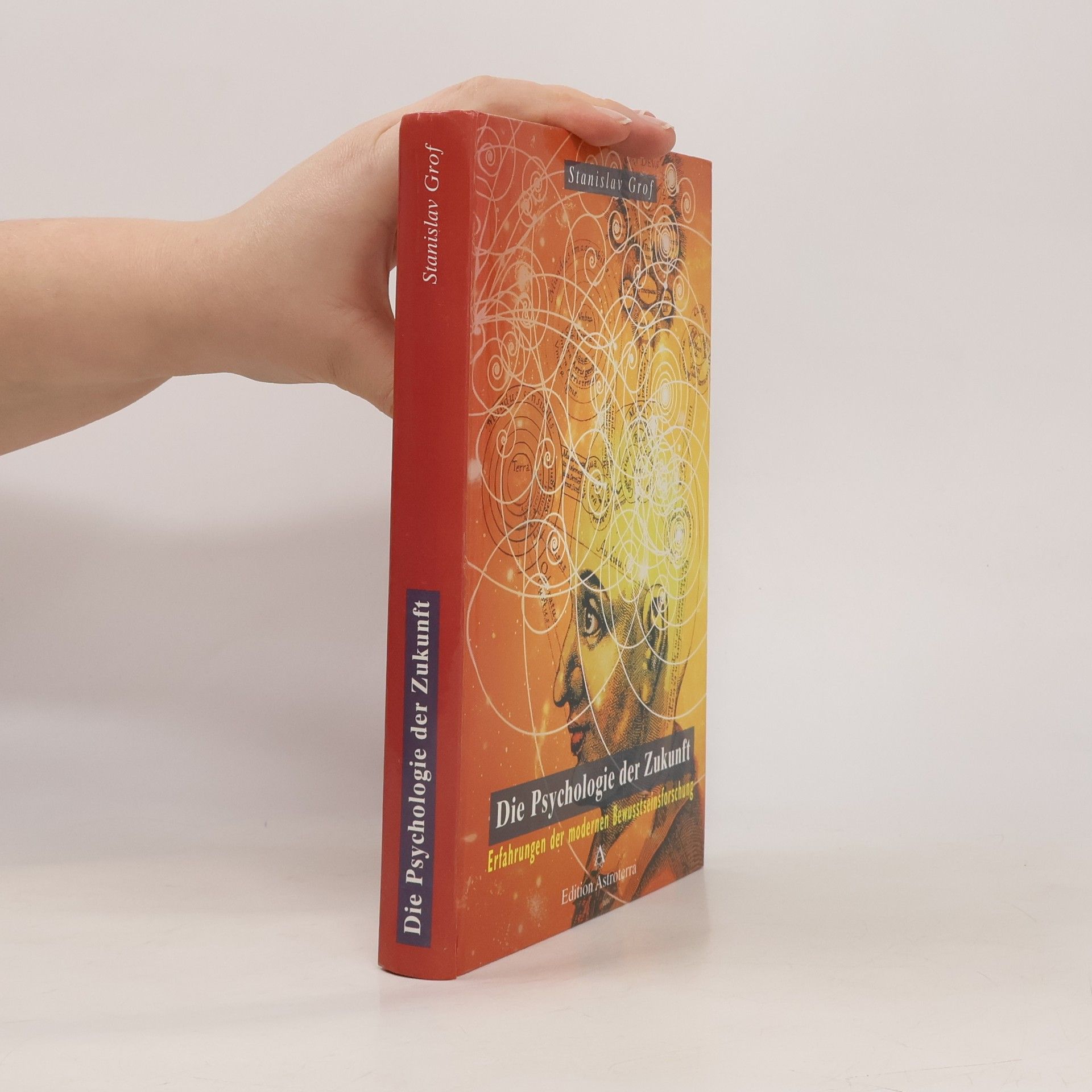 Die Psychologie der Zukunft. Erfahrungen der modernen Bewusstseinsforschung