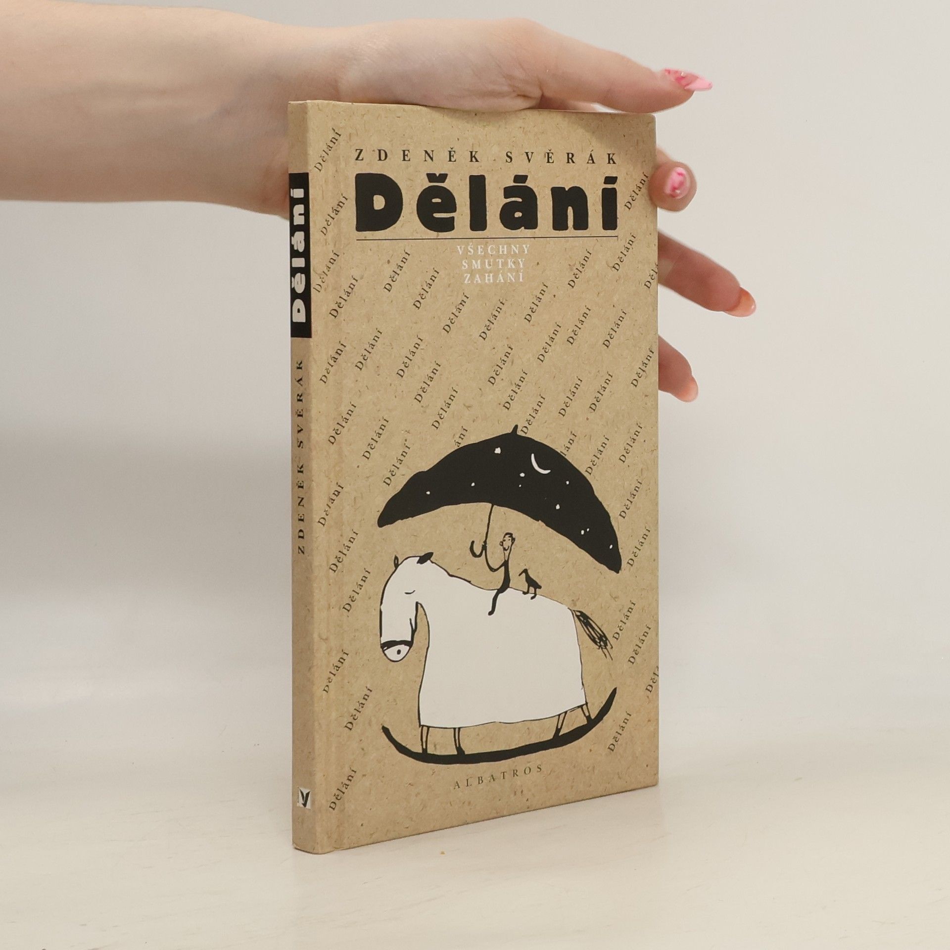 Zdeněk Svěrák Dělání všechny smutky zahání. Výbor z písňových textů