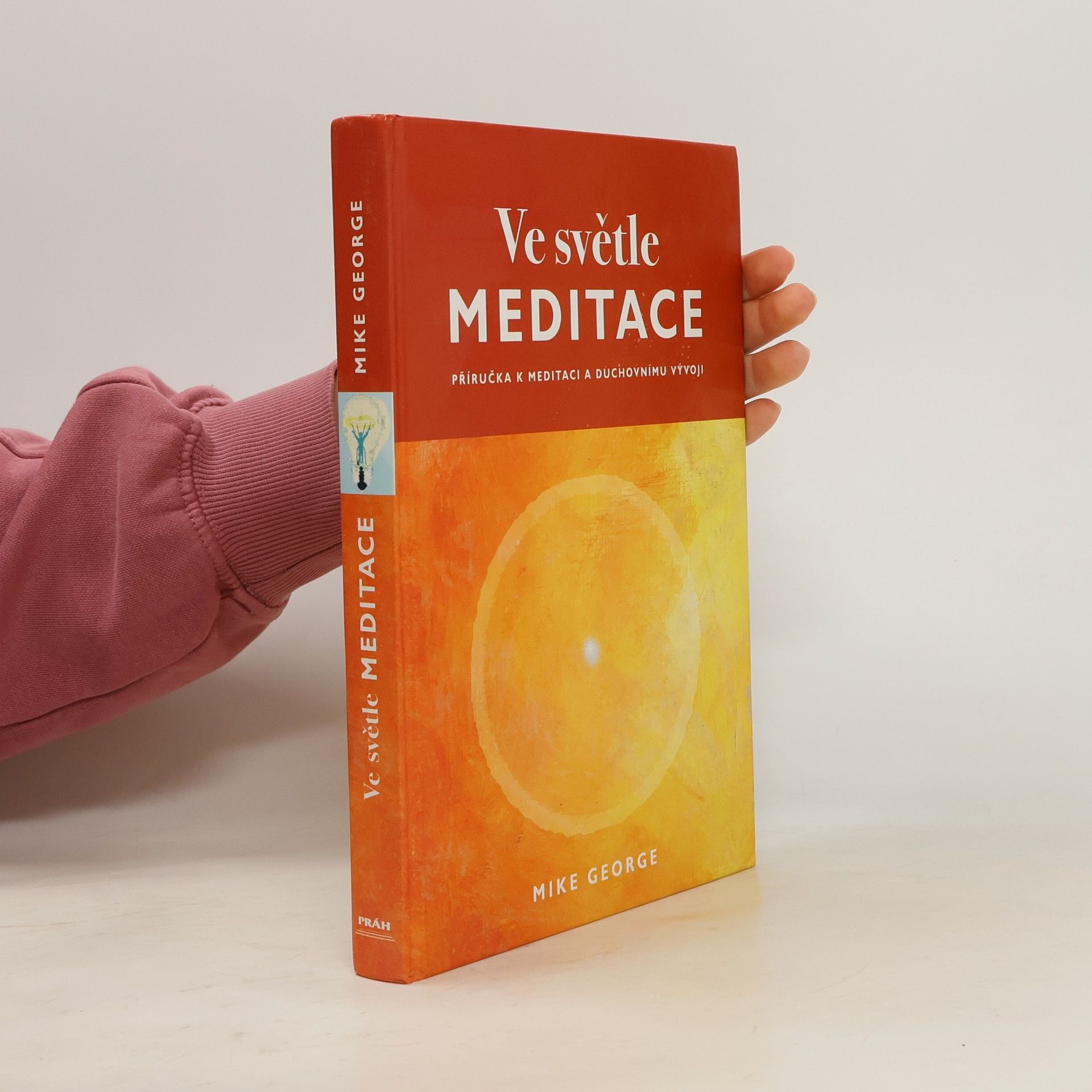 Mike George Ve světle meditace : příručka k meditaci a duchovnímu vývoji