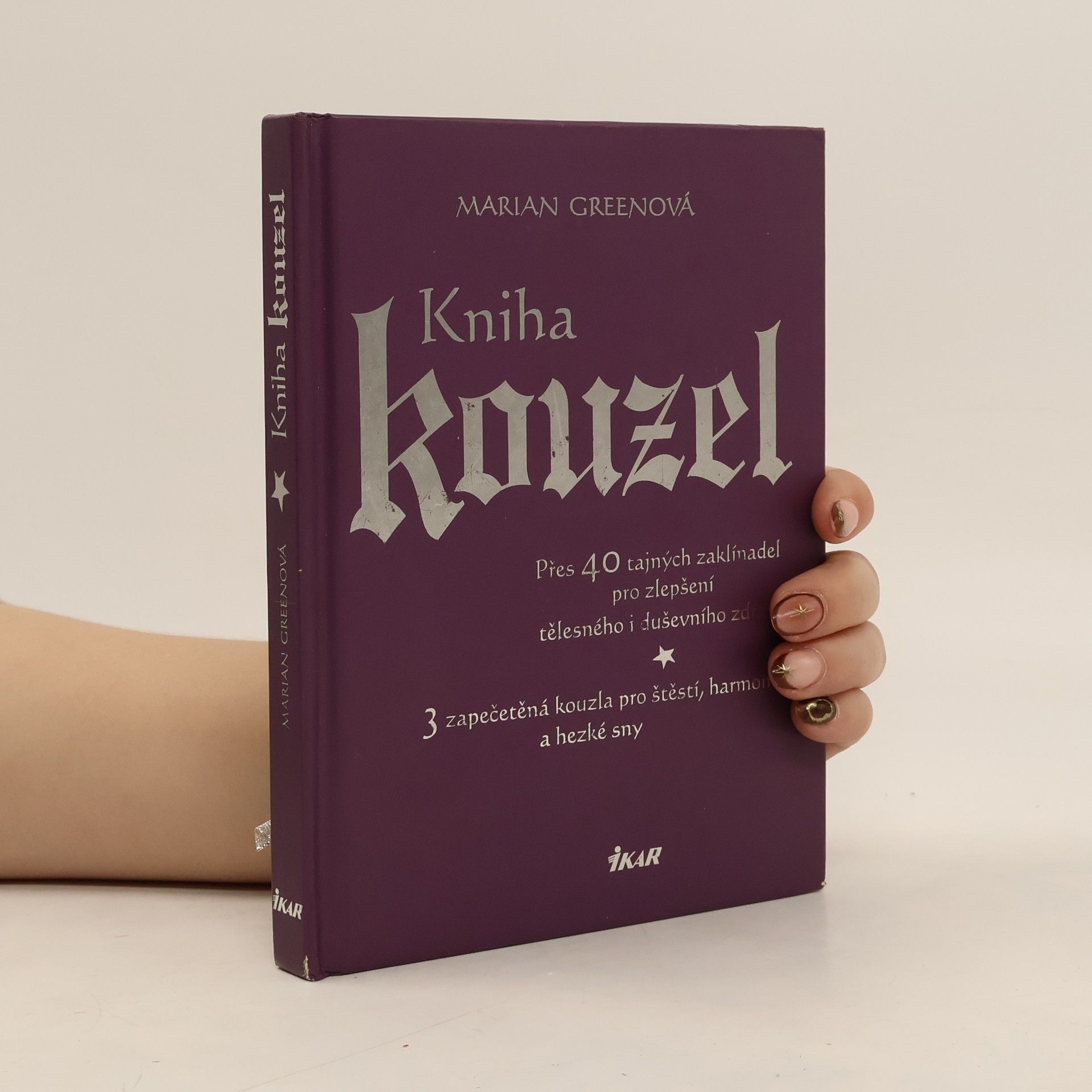 Marian Green Kniha kouzel. Přes 40 tajných zaklínadel pro zlepšení tělesného i duševního zdraví