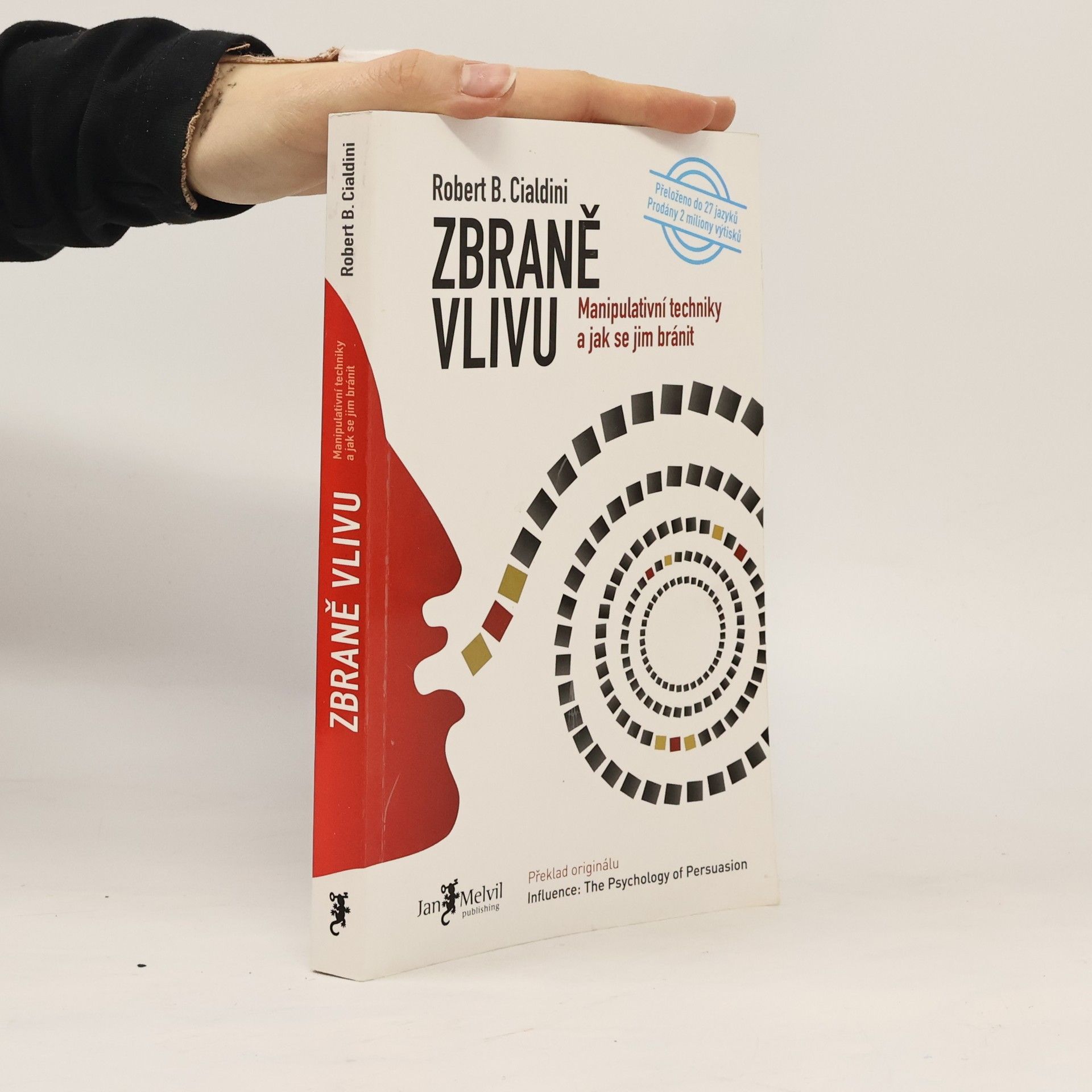 Robert Cialdini Zbraně vlivu. Manipulativní techniky a jak se jim bránit