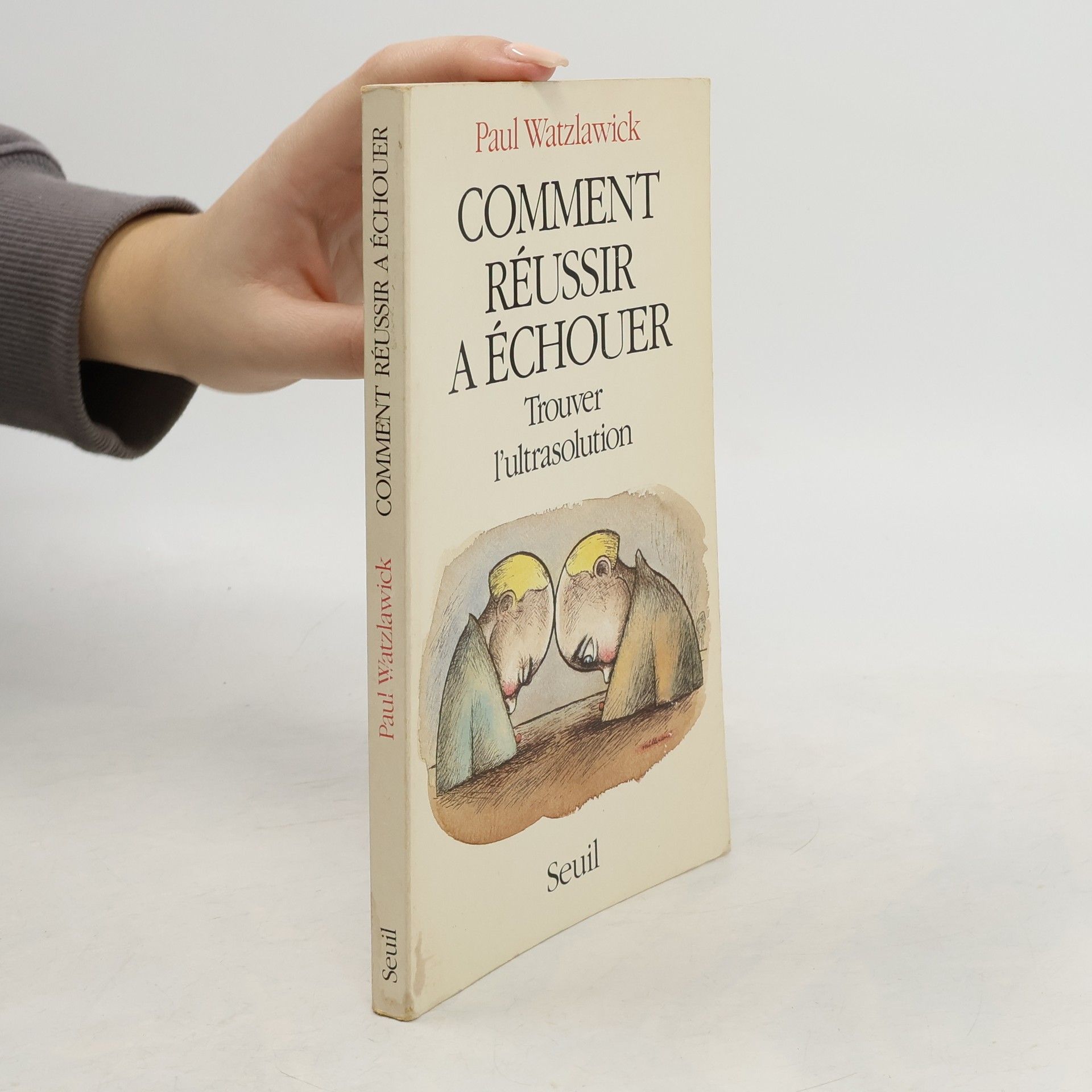 Paul Watzlawick Comment réussir à échouer
