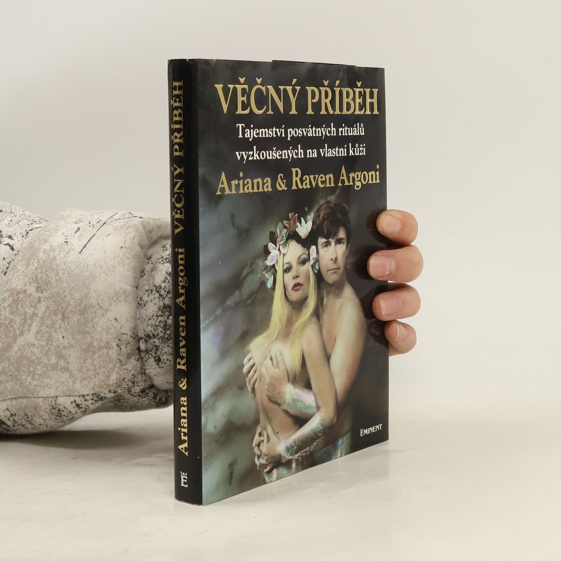 Ariana Argoni Věčný příběh : tajemství posvátných rituálů vyzkoušených na vlastní kůži