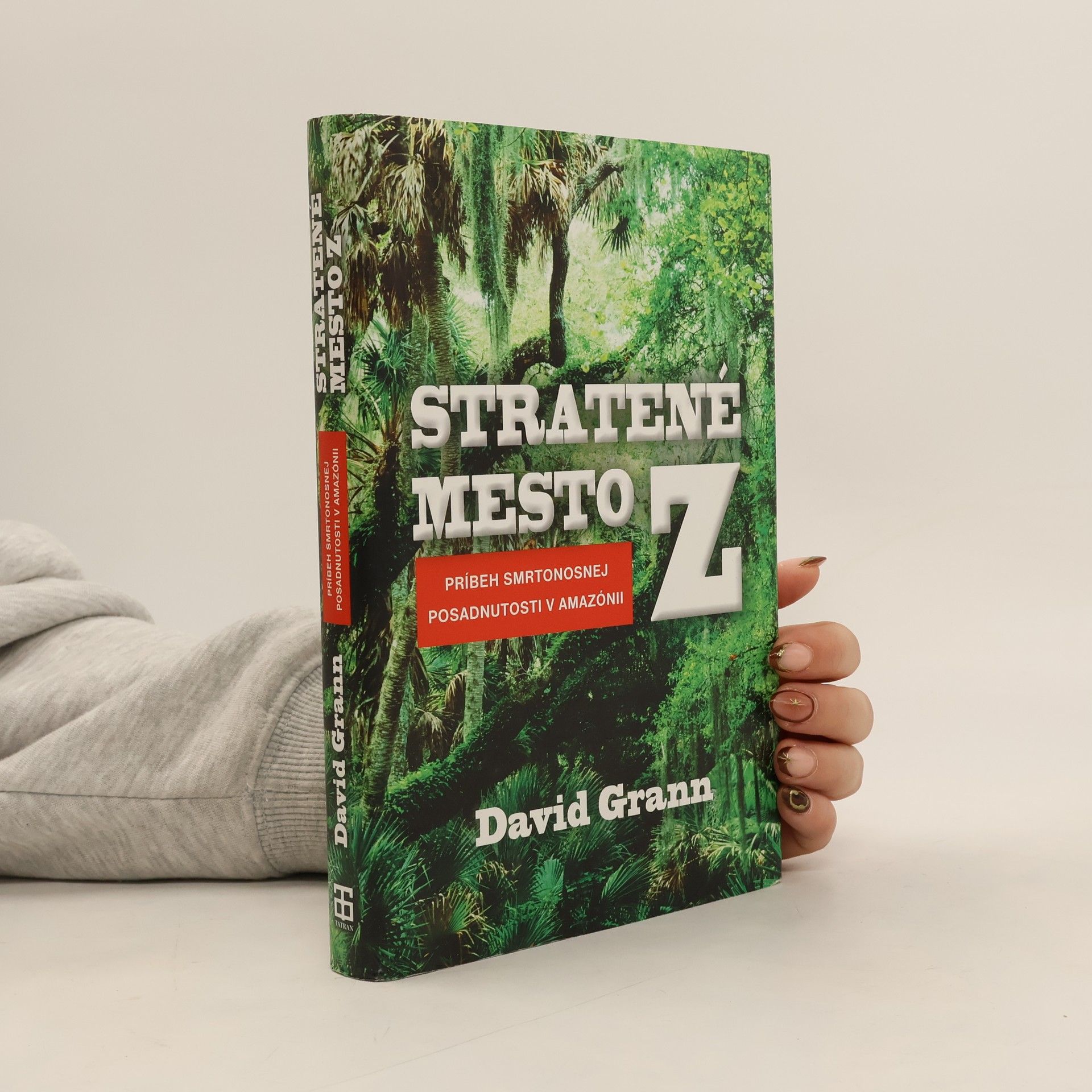 David Grann Stratené mesto Z
