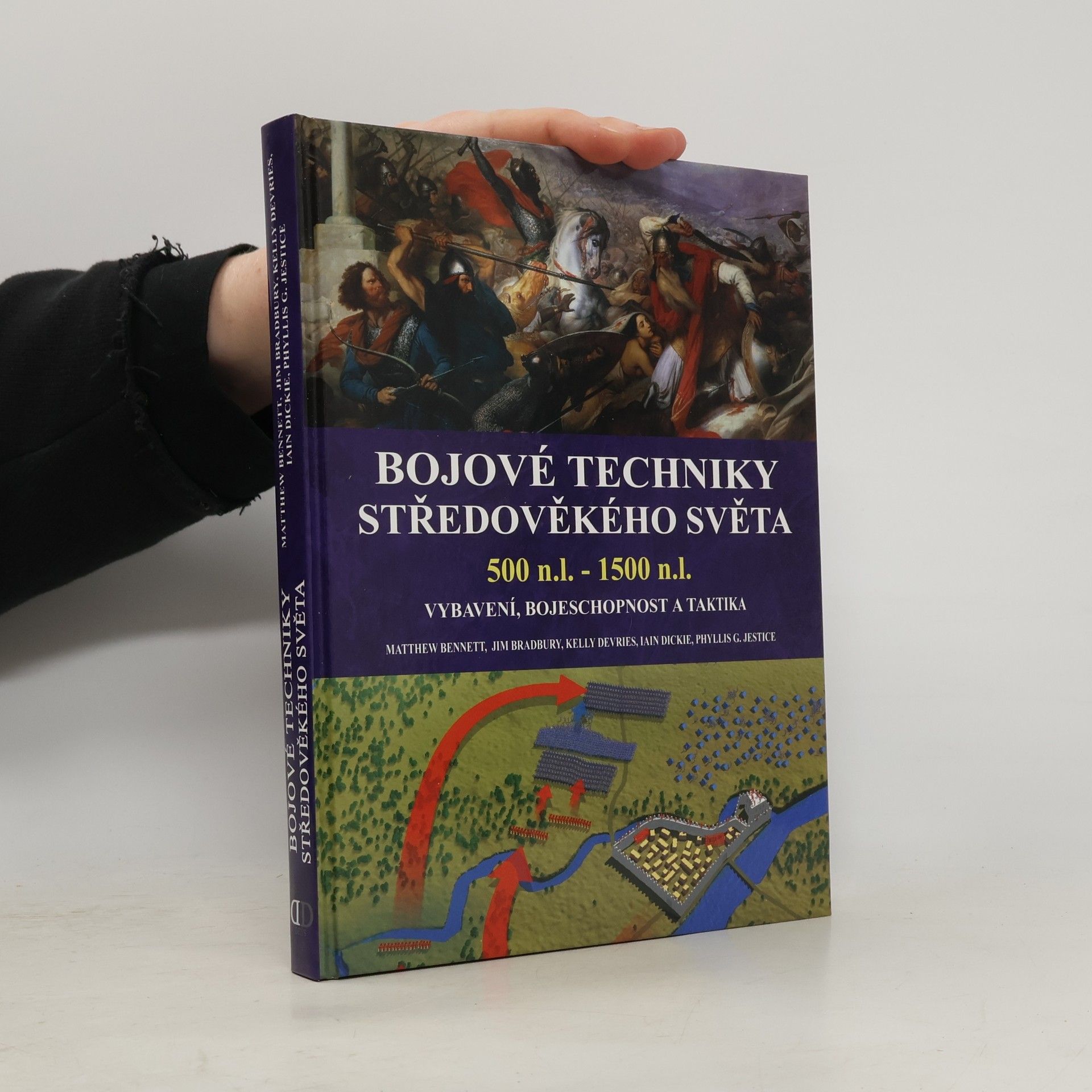 Matthew Bennett Bojové techniky středověkého světa : 500 n.l. - 1500 n.l. : vybavení, bojeschopnost a taktika