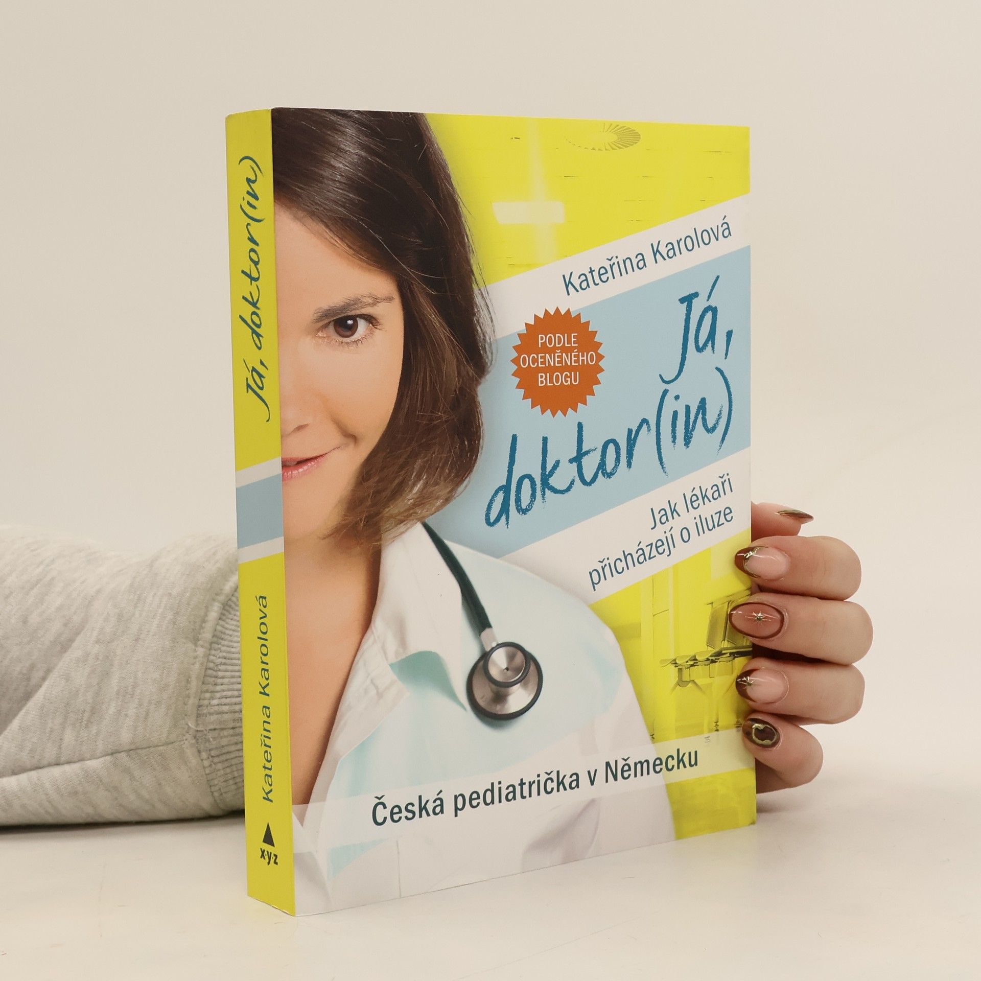 Kateřina Karolová Já, doktor(in). Jak lékaři přicházejí o iluze. Česká pediatrička v Německu