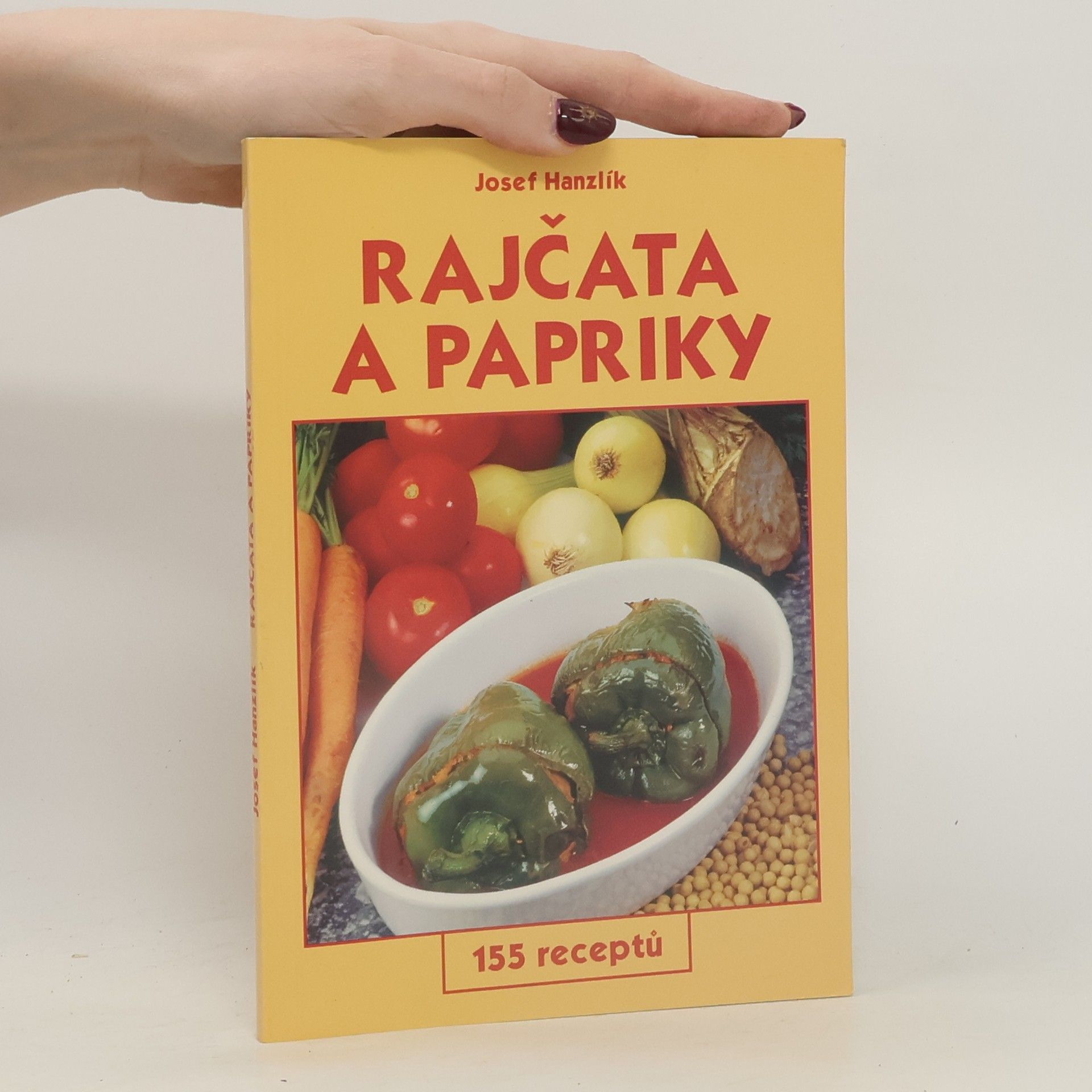 Josef Hanzlík Rajčata a papriky. 155 receptů