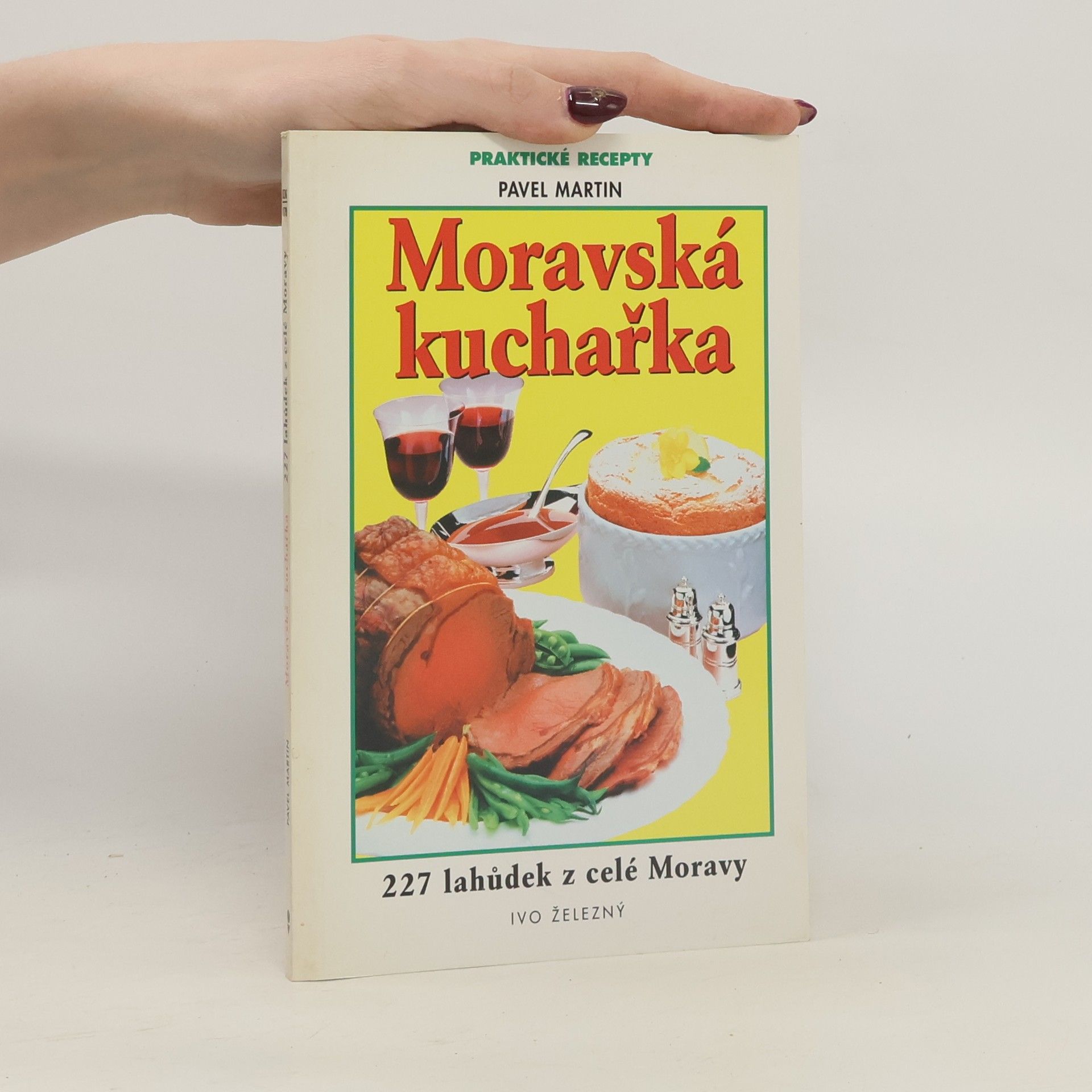 Martin Gabriel Pavel Moravská kuchařka - 227 lahůdek z celé Moravy
