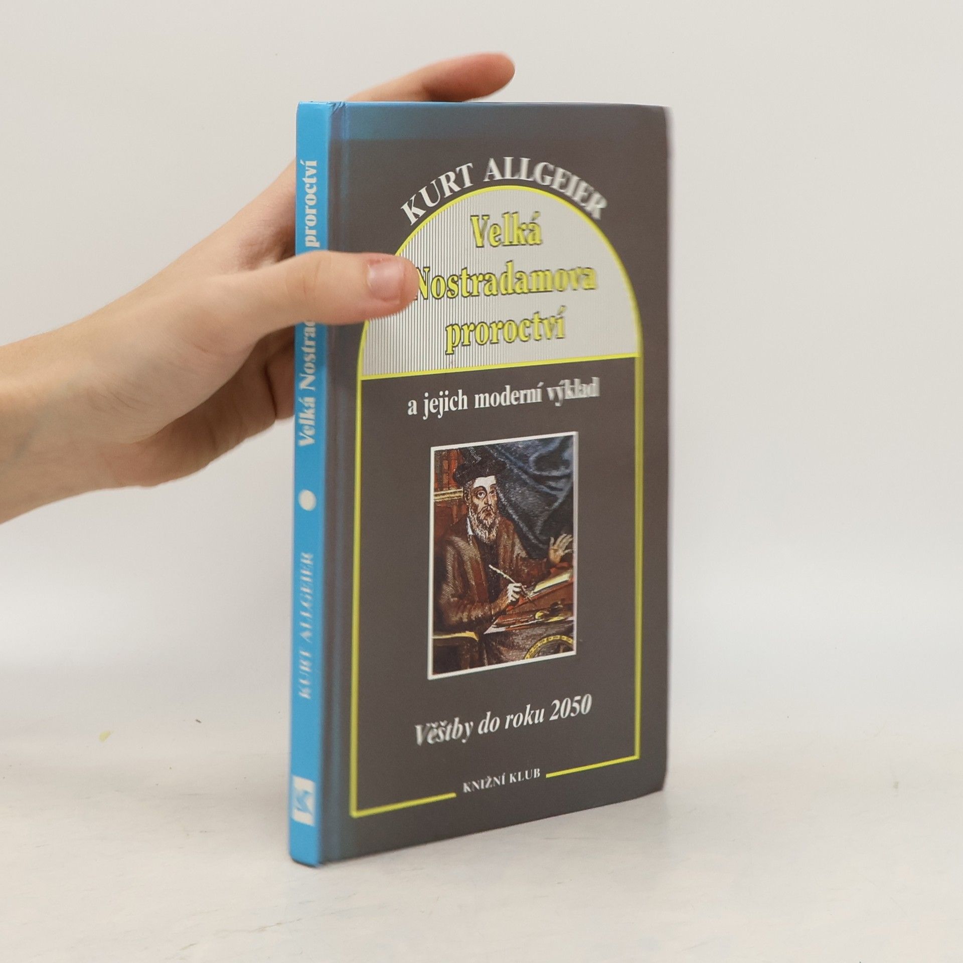 Kurt Allgeier Velká nostradamova proroctví a jejich moderní výklad