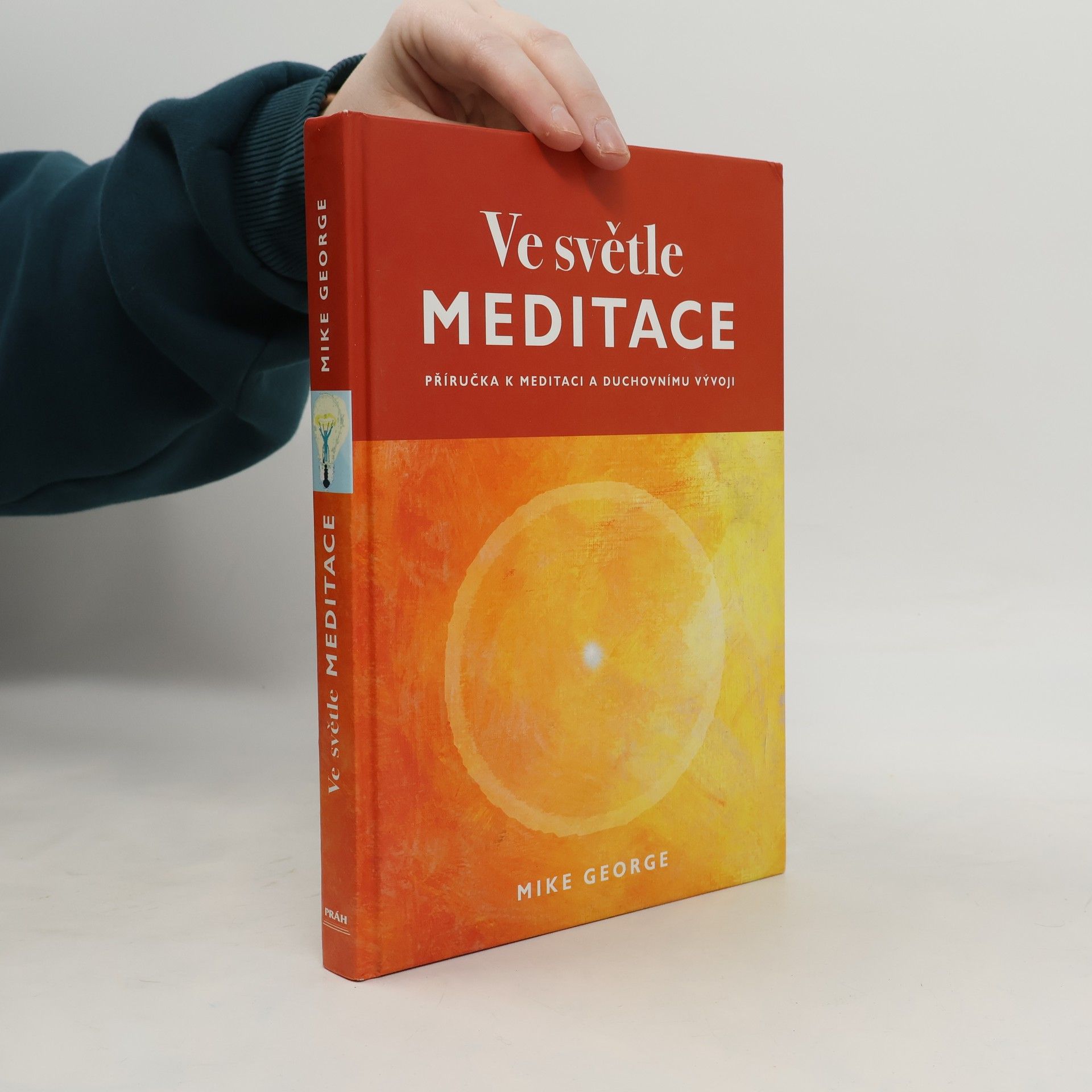 Mike George Ve světle meditace : příručka k meditaci a duchovnímu vývoji