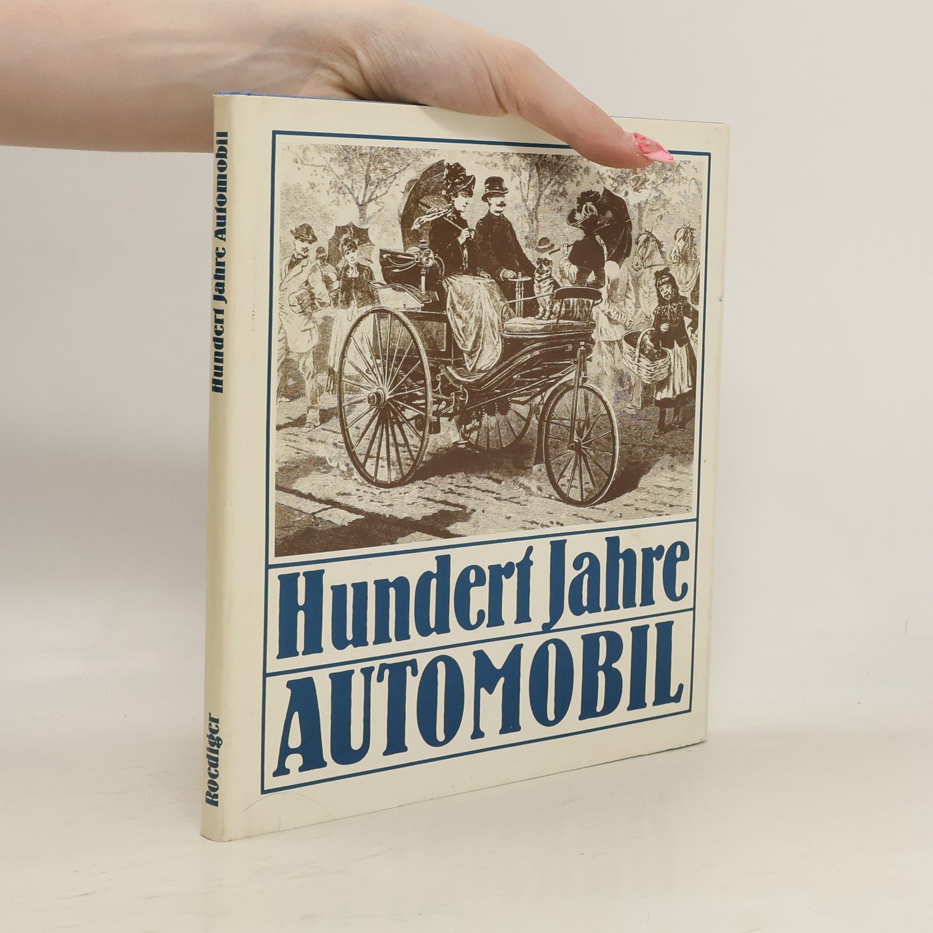 Wolfgang Roediger Hundert Jahre Automobil : Berichte und Befunde