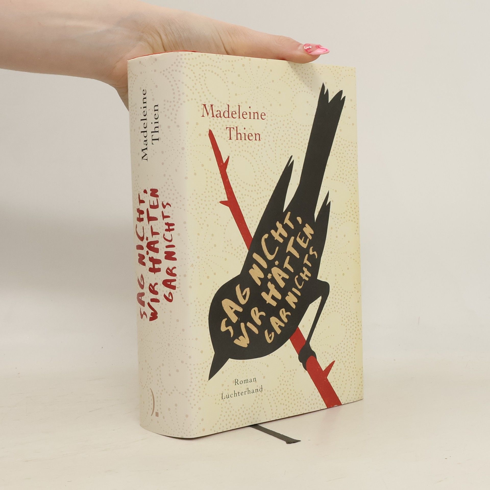 Madeleine Thien Sag nicht, wir hätten gar nichts