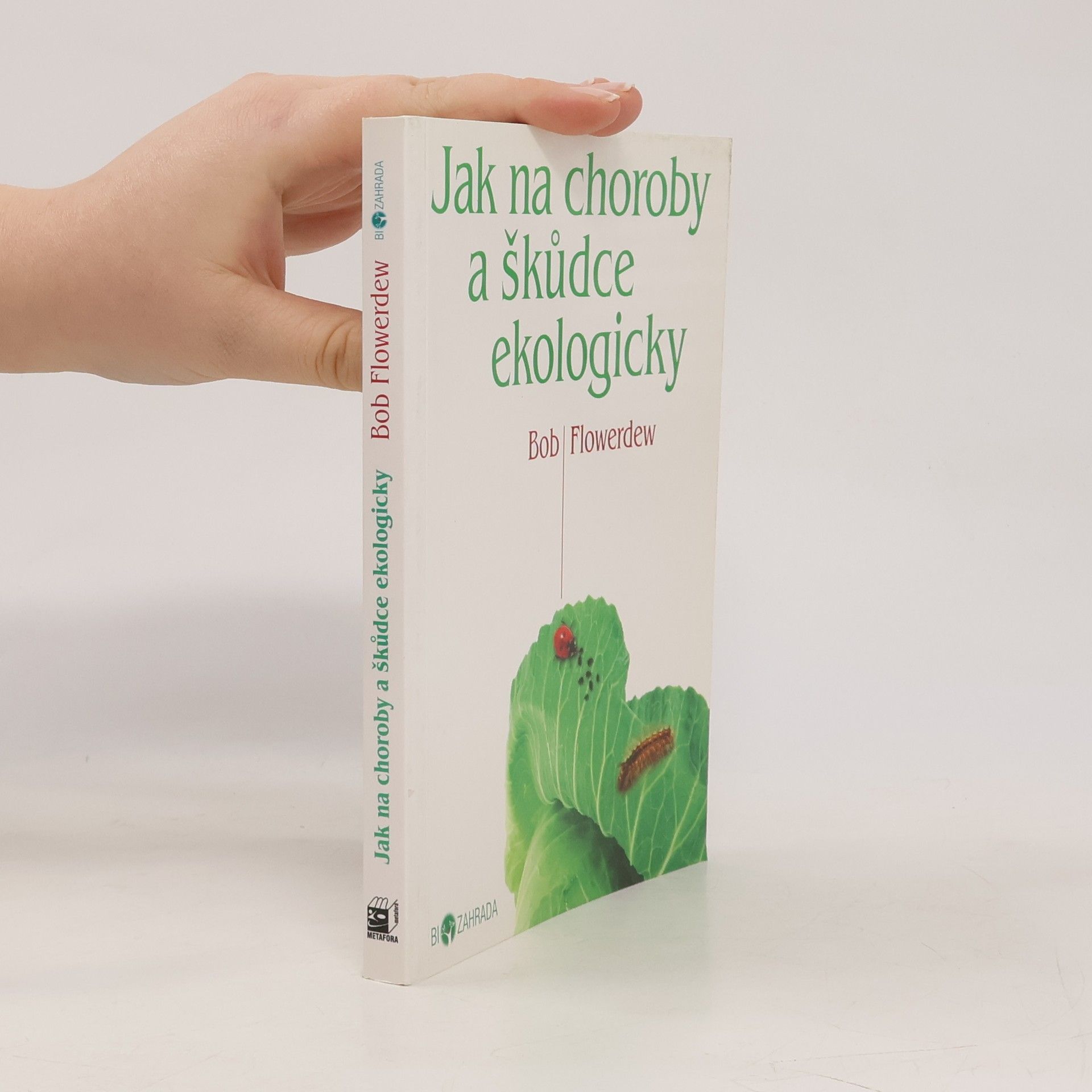 Bob Flowerdew Jak na choroby a škůdce ekologicky